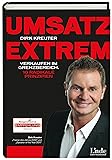 Dirk Kreuter Erfahrung 12 Umsatz extrem: Verkaufen im Grenzbereich. 10 radikale Prinzipien