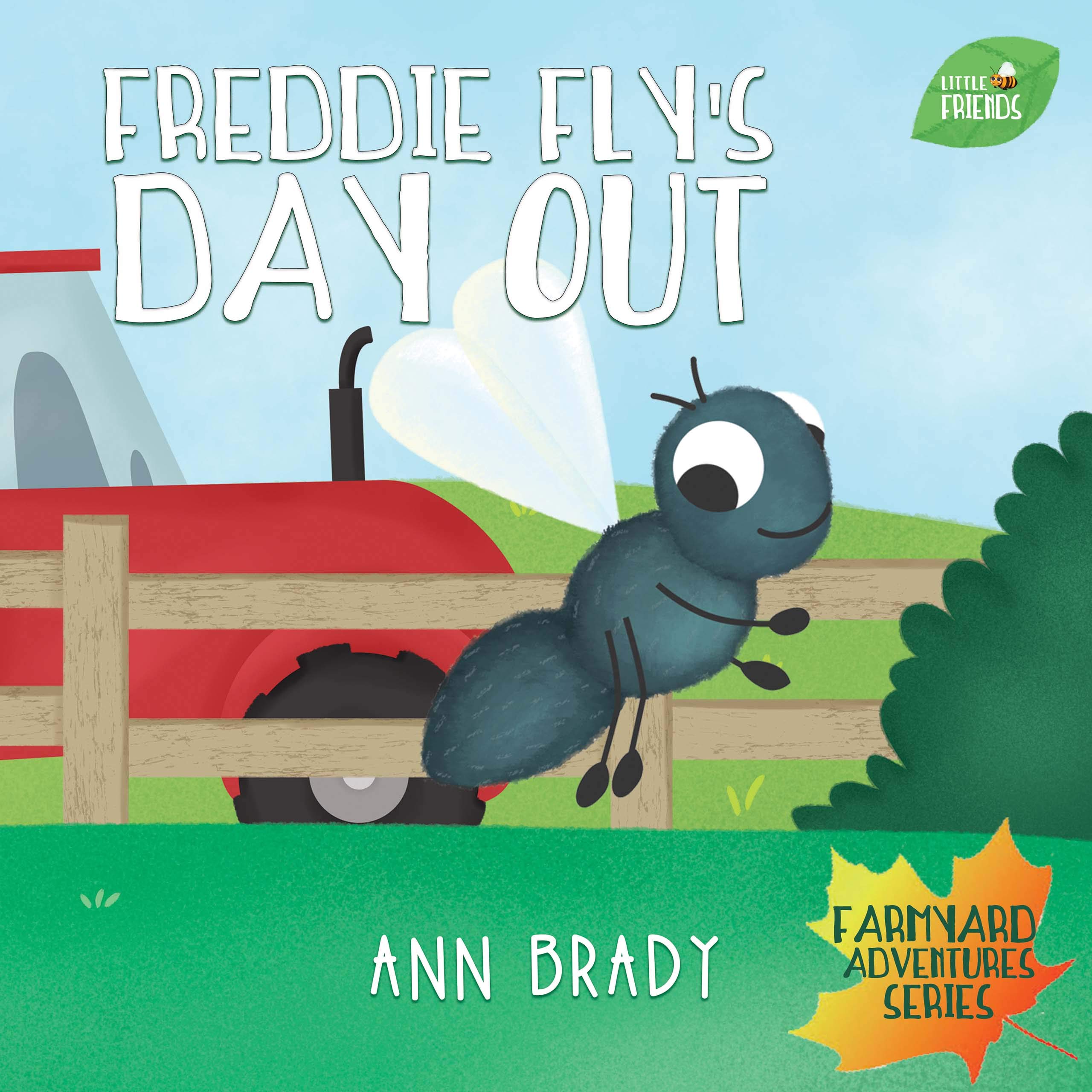 Freddie Fly's Day Out: 2 (Little Friends: Farmyard Adventures Series)