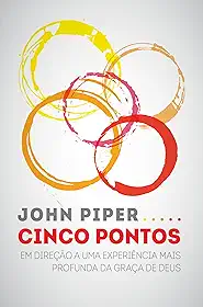Cinco pontos: Em direção a uma experiência mais profunda da graça de Deus
