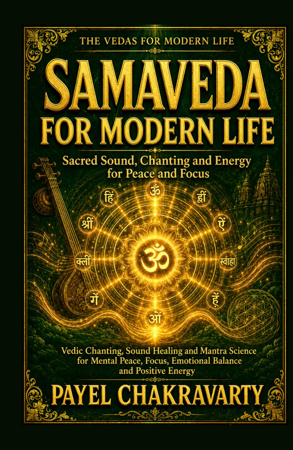 Samaveda for Modern Life - Sacred Sound, Chanting and Energy for Peace and Focus: Vedic Chanting, Sound Healing and Mantra Science for Mental Peace, ... Clear Meaning. Real-Life Transformation.)