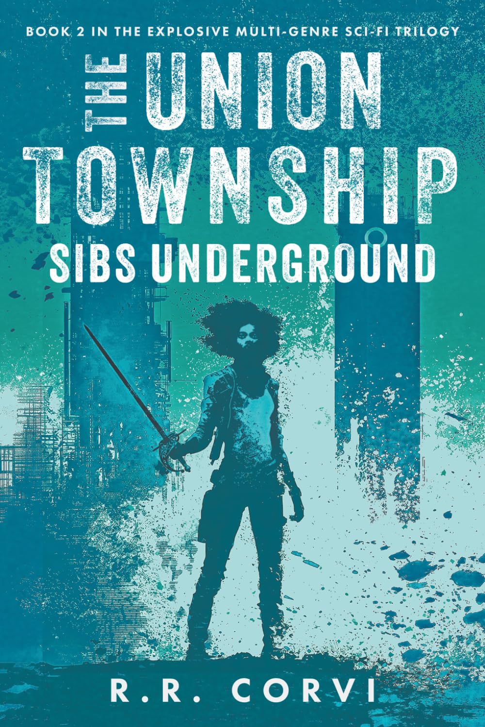Union Code Book Sibs Underground: Book 2 in the Explosive Multi-Genre Sci-Fi Trilogy ...