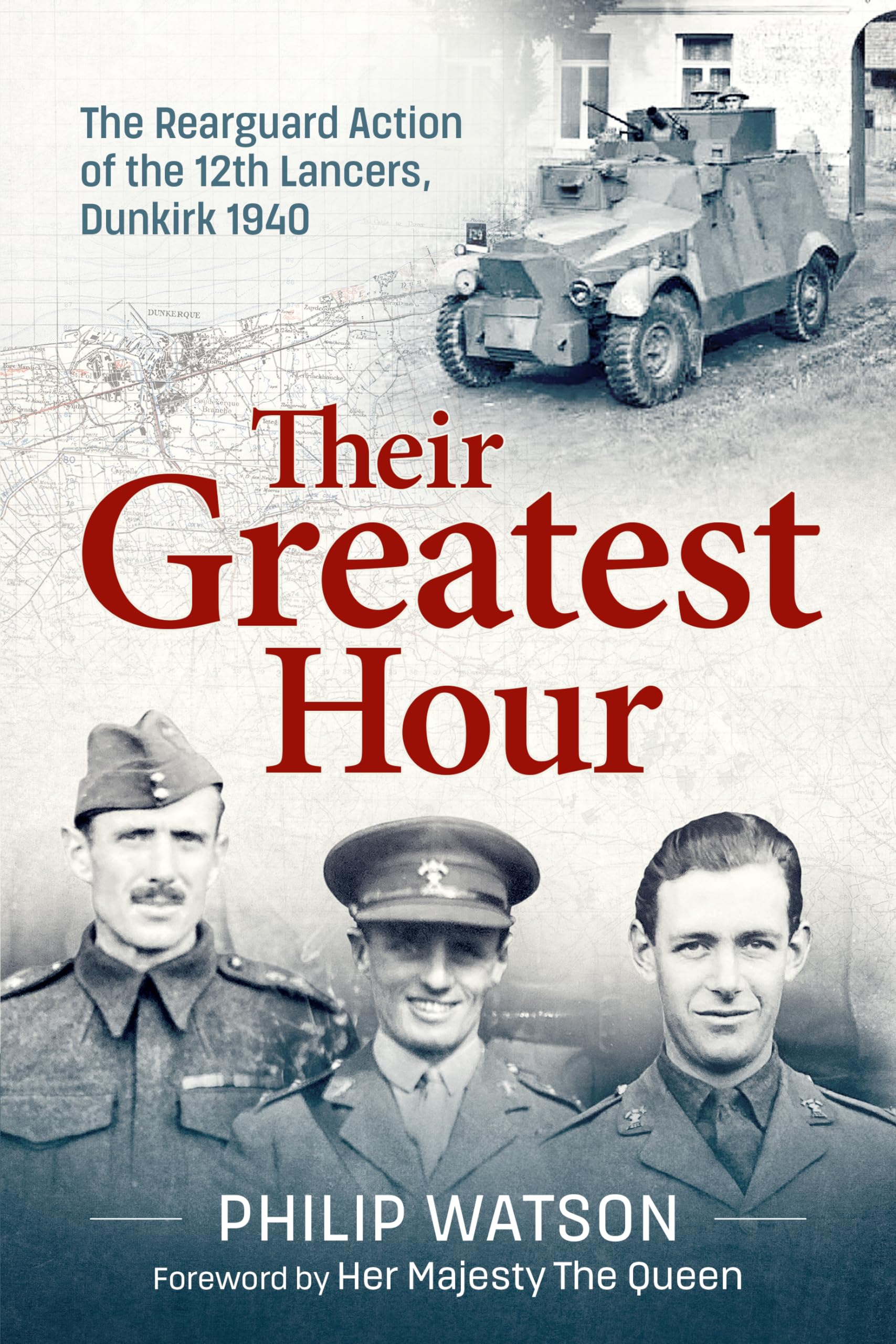 Thier Greatest Hour - The Rearguard Action of the 12th Lancers, Dunkirk 1940