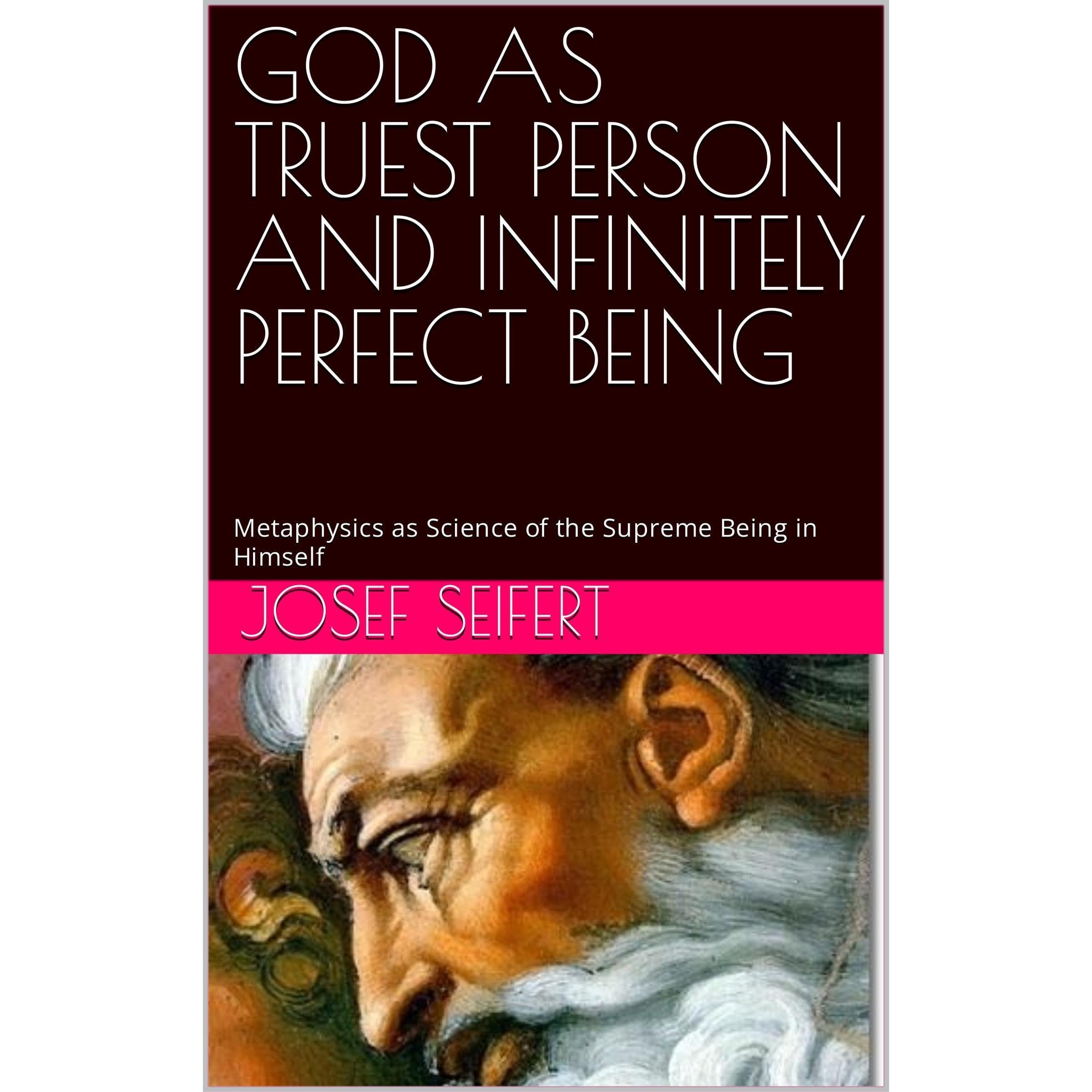 GOD AS TRUEST PERSON AND INFINITELY PERFECT BEING