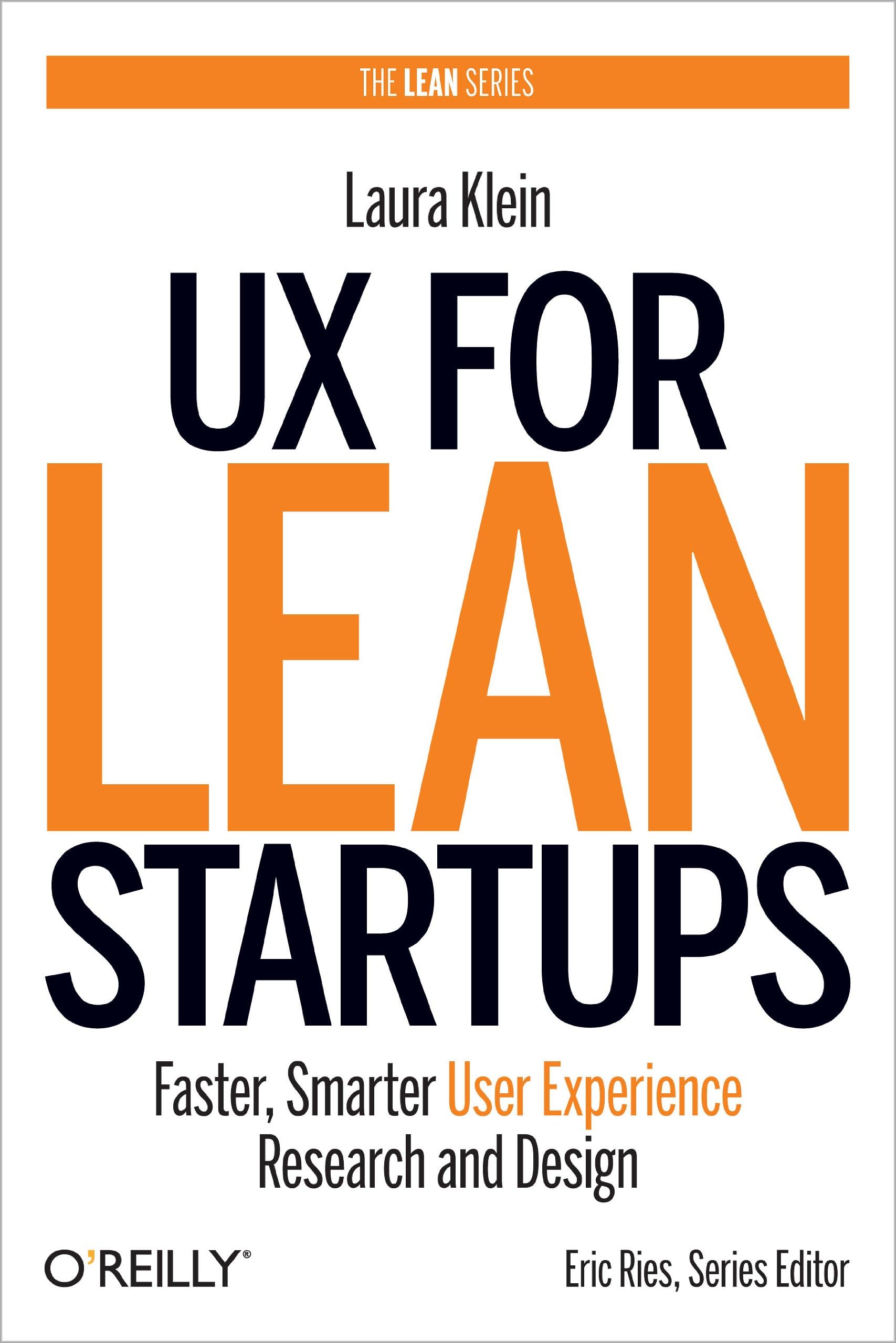 UX for Lean Startups: Faster, Smarter User Experience Research and Design Hardcover – 23 May 2013