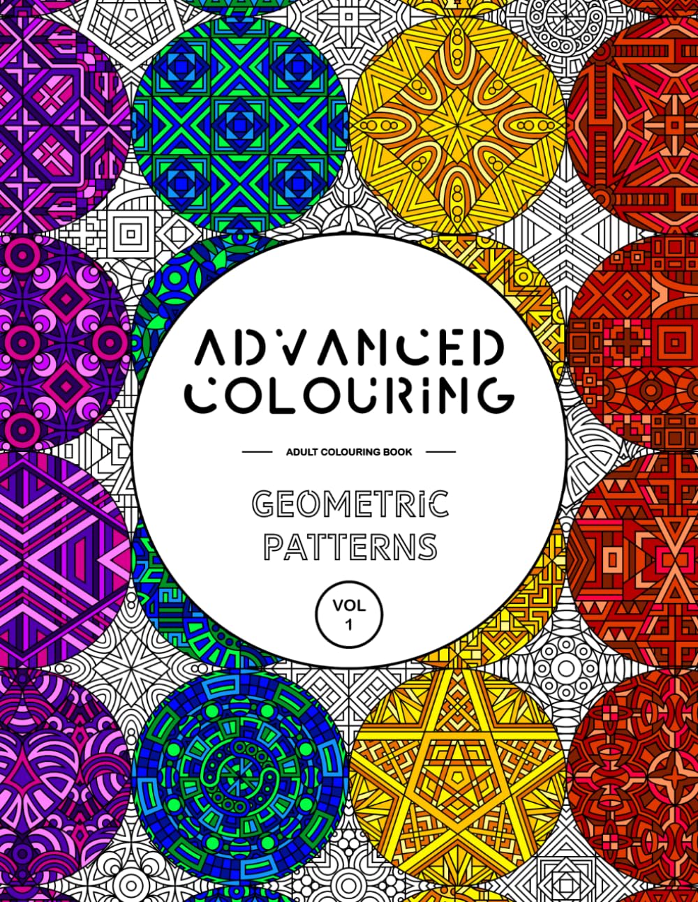 Advanced Colouring: Geometric Patterns - Adult Colouring Book (Advanced Colouring Books)