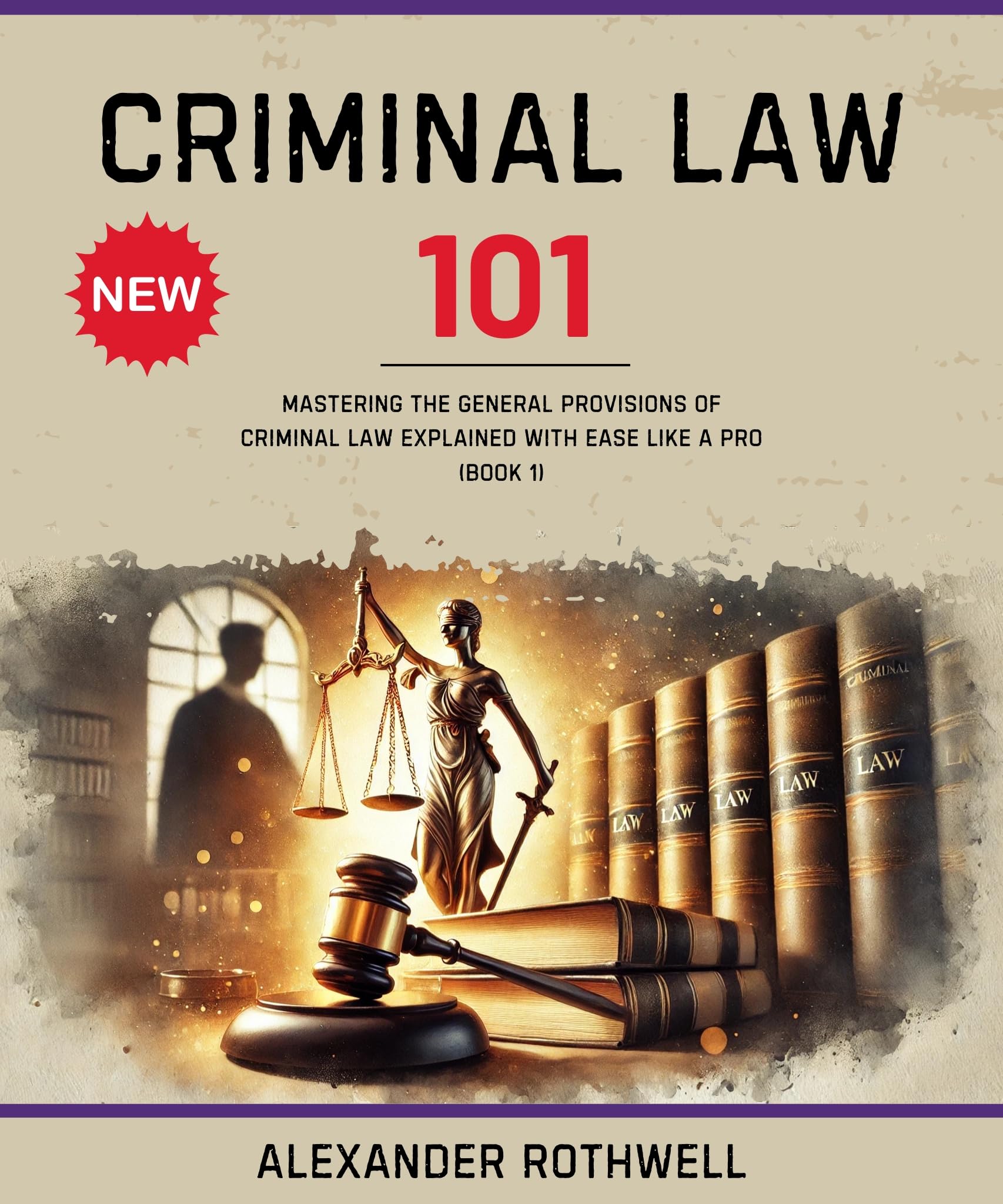 Criminal Law 101: Mastering The General Provisions of Criminal Law Explained with Ease Like a Pro (Book 1). (Master Legal Terminology and Phrases (Legal Vocabulary And Terminology))