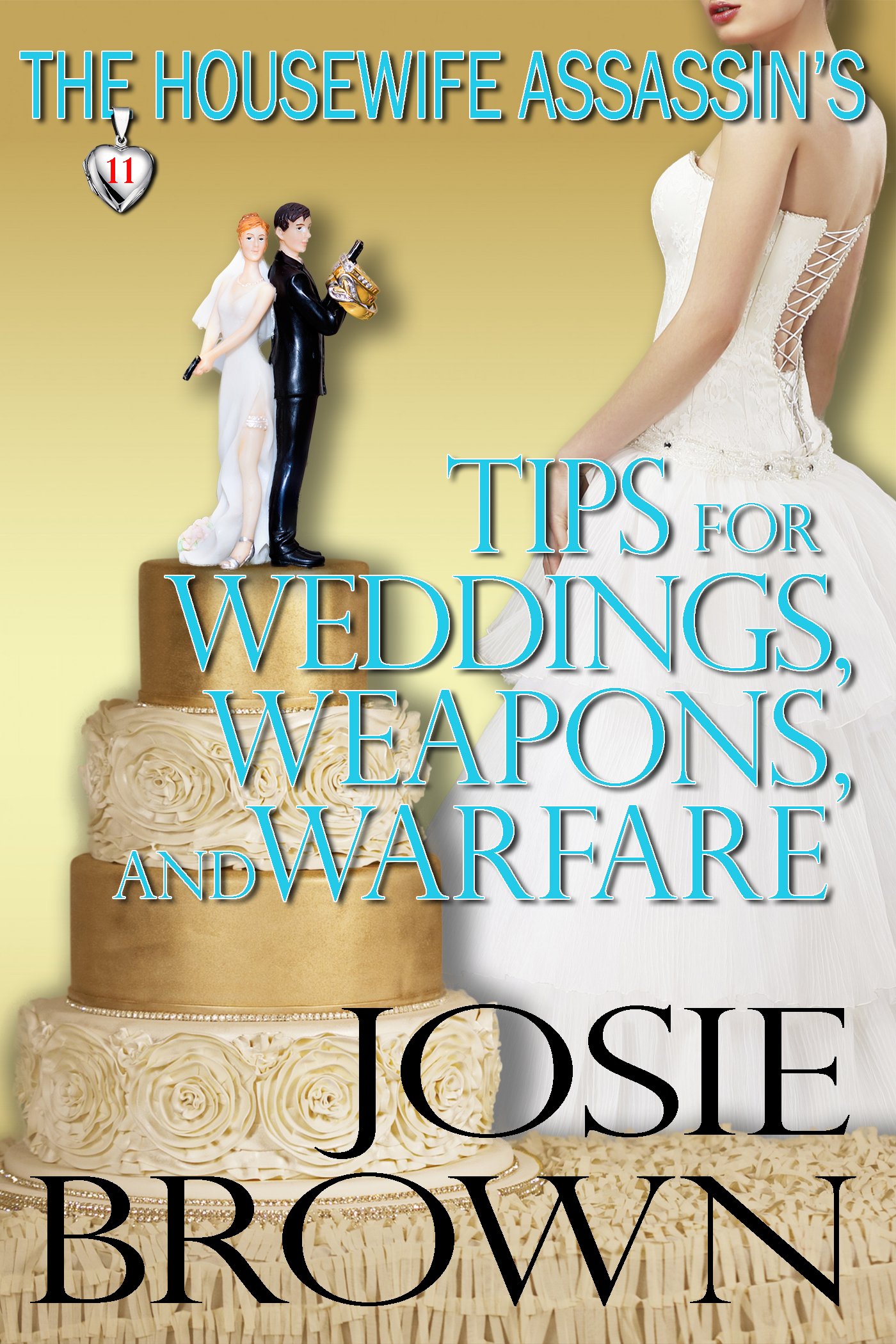 The Housewife Assassin's Tips for Weddings, Weapons, and Warfare (Romantic Mystery Suspense): Housewife Assassin Humour Novels - Book 11 (Housewife Assassin Series)