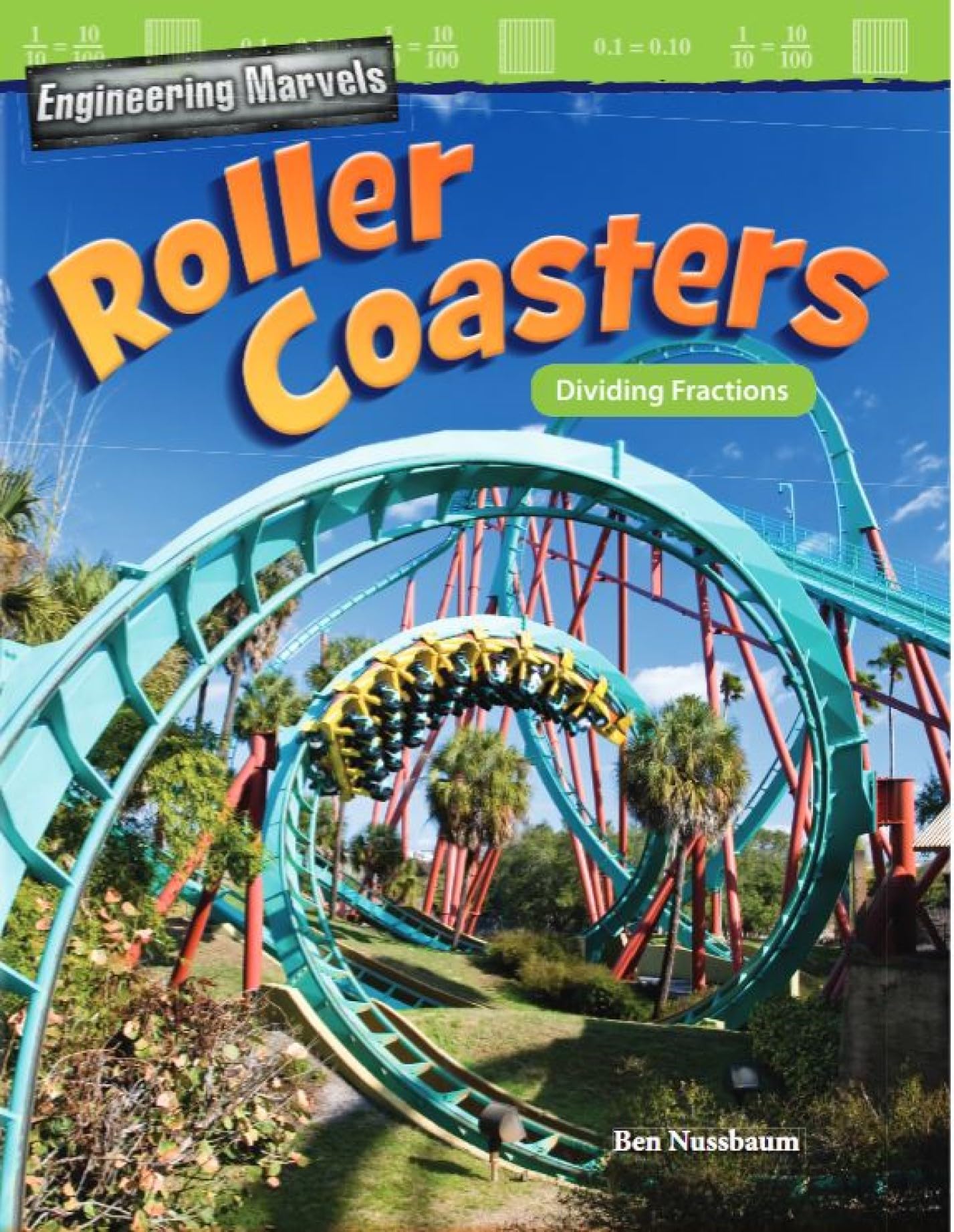 Engineering Marvels: Roller Coasters: Dividing Fractions (Mathematics in the Real World)