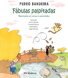 Fábulas Palpitadas: Recontadas em versos e comentadas por Pedro Bandeira
