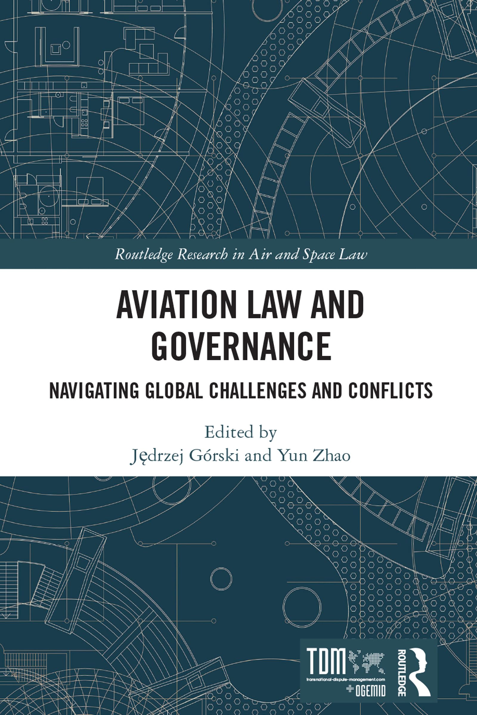 Aviation Law and Governance: Navigating Global Challenges and Conflicts (Routledge Research in Air and Space Law)