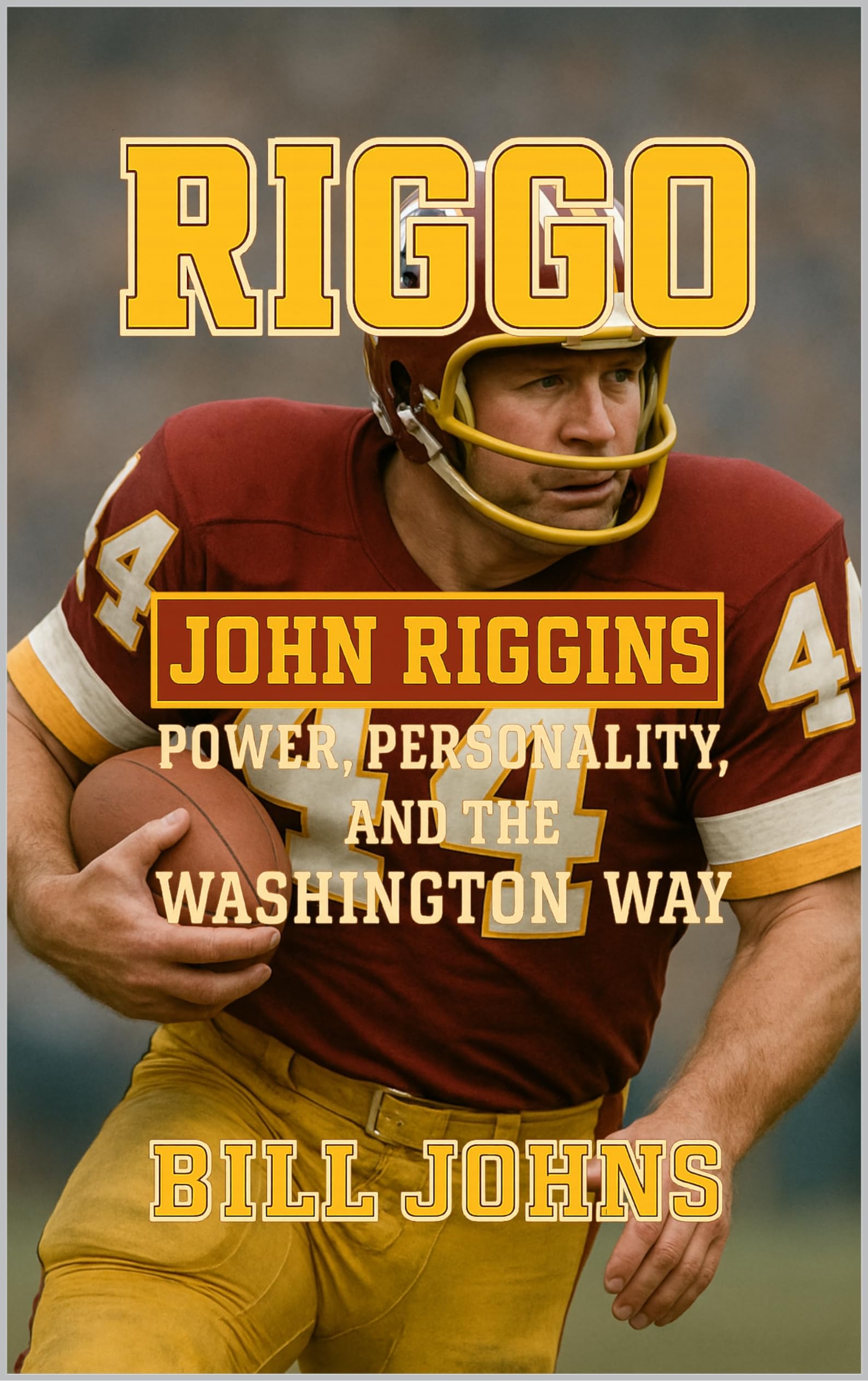 Riggo: John Riggins - Power, Personality, and the Washington Way (Legends of the Lineup: Icons in American Sport)