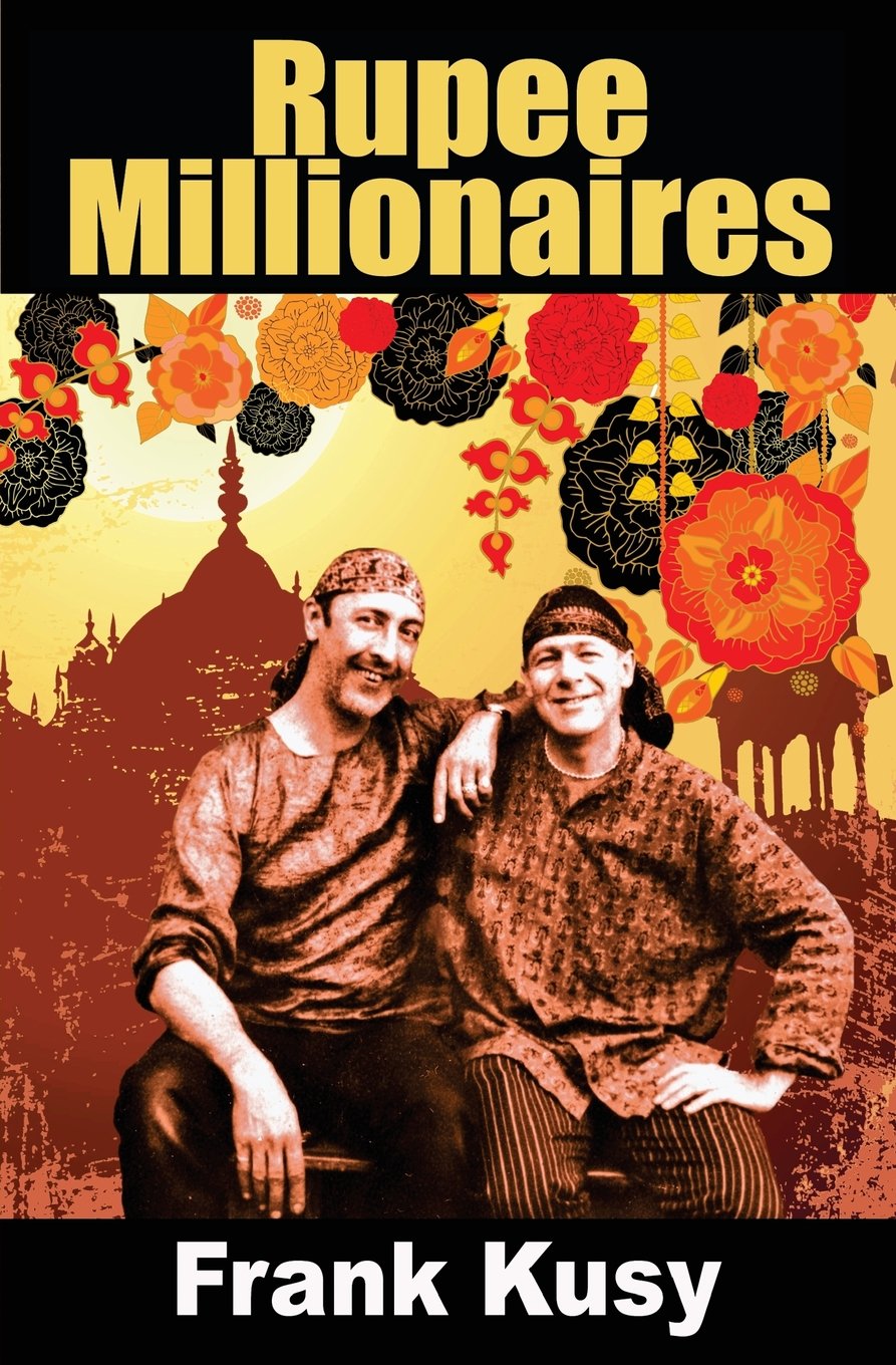 Rupee Millionaires: Volume 5 (Frank's Travel Memoirs #8)