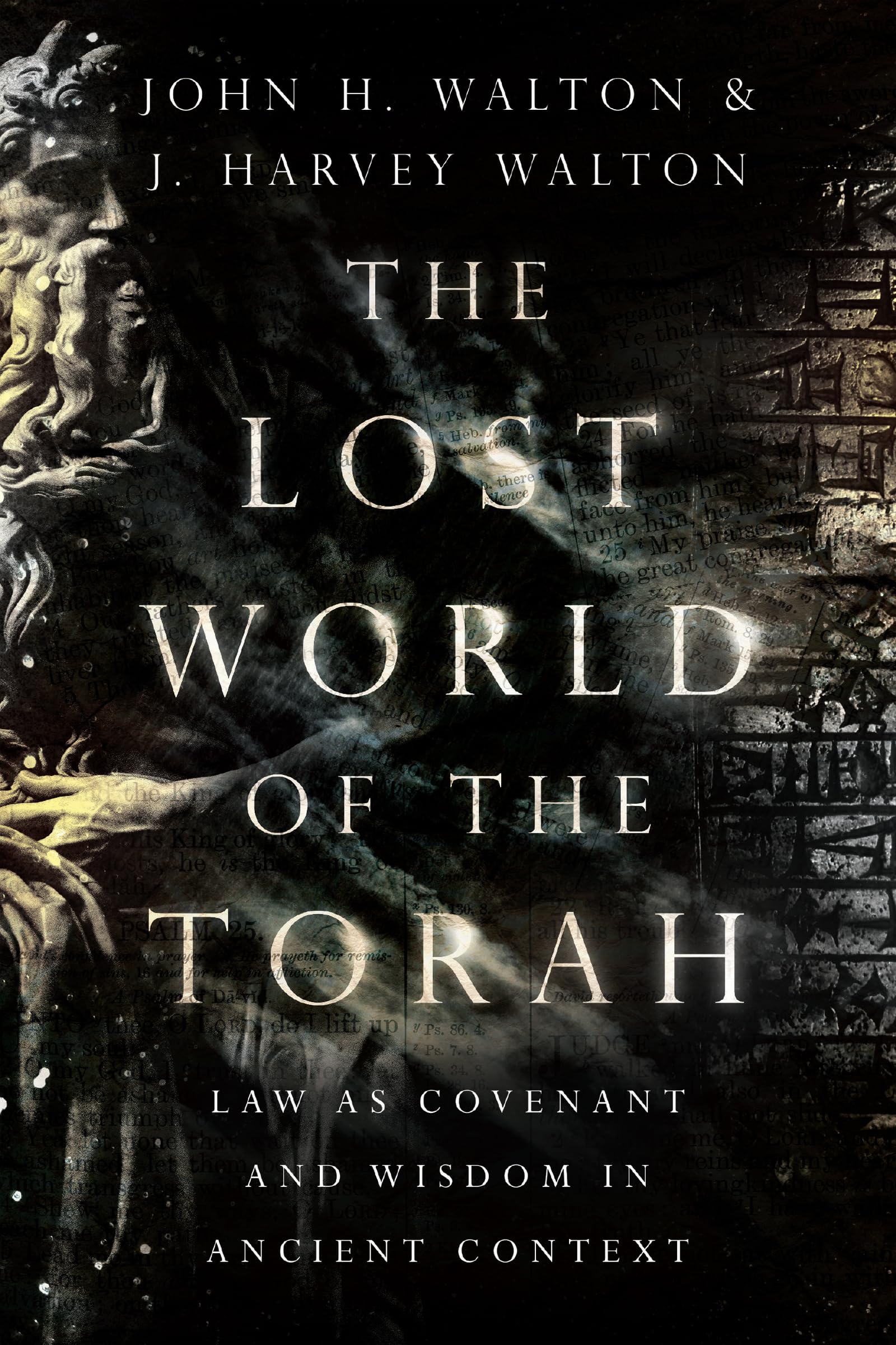 The Lost World of the Torah – Law as Covenant and Wisdom in Ancient Context: 6 (The Lost World Series)