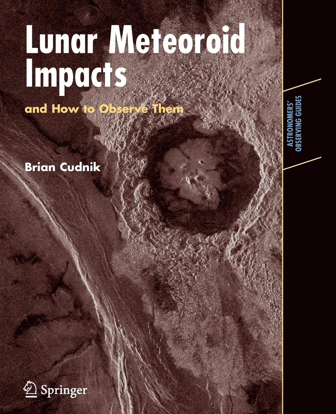 Lunar Meteoroid Impacts and How to Observe Them (Astronomers' Observing Guides)