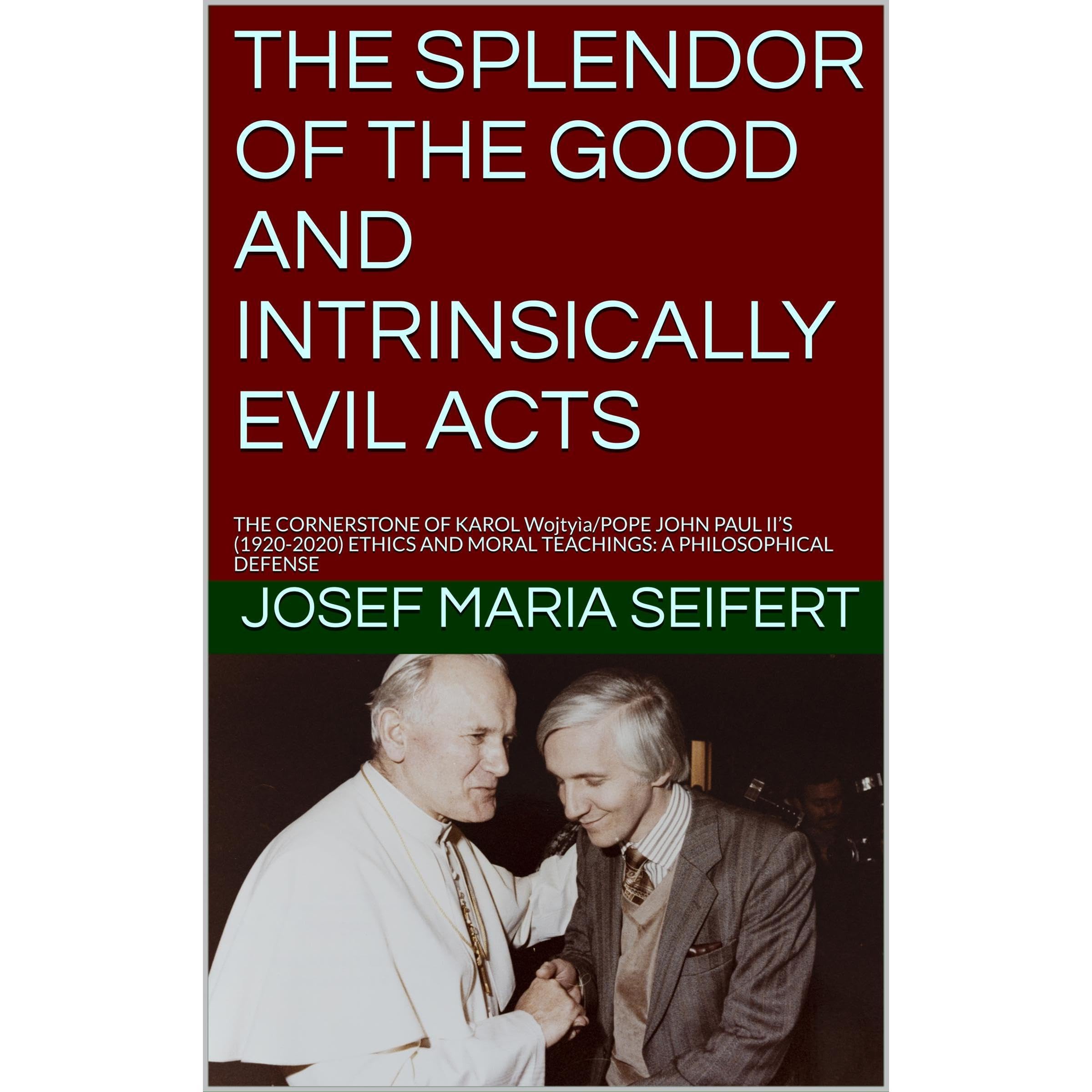 THE SPLENDOR OF THE GOOD AND INTRINSICALLY EVIL ACTS
