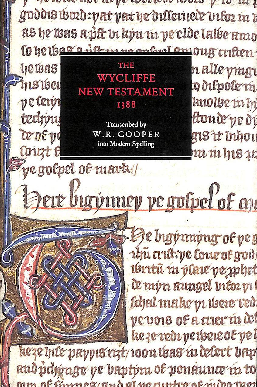 The Wycliffe New Testament 1388: An Edition in Modern Spelling with an Introduction, the Original Prologues and the Epistle to the Laodiceans