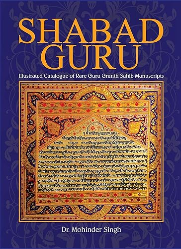 Shabad Guru Vol. 2 : Illustrated Catalogue of Rare Guru Granth Sahib Manuscripts -ENGLISH