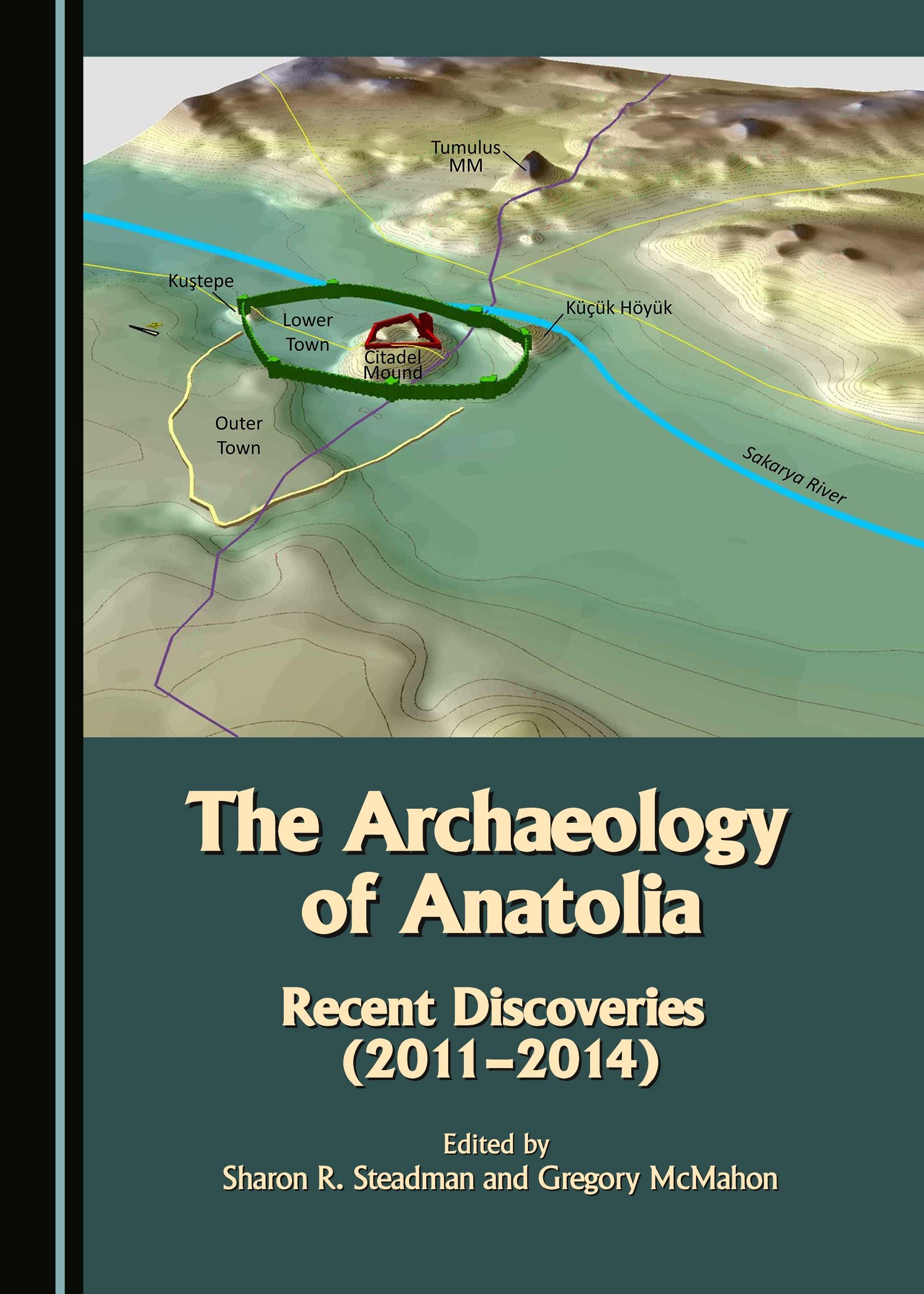 The Archaeology of Anatolia: Recent Discoveries (2011-2014) Volume I