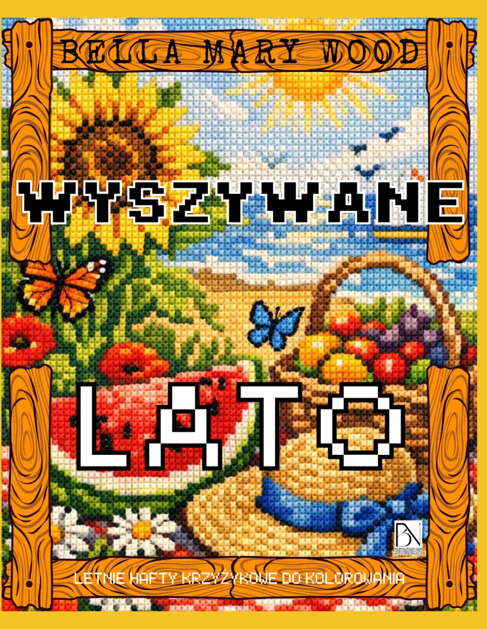 Wyszywane Lato, czyli letnie hafty krzyżykowe do kolorowania: haft książka z wzorami
