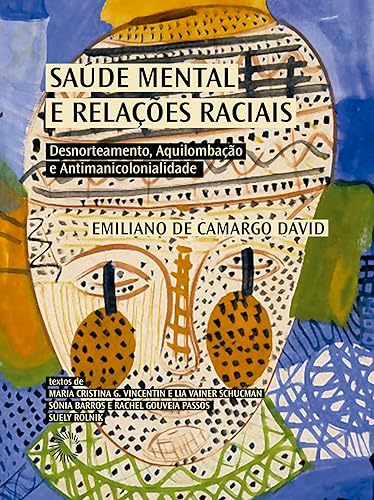 Saúde Mental e Relações Raciais: Desnorteamento, Aquilombação e Antimanicolonialidade