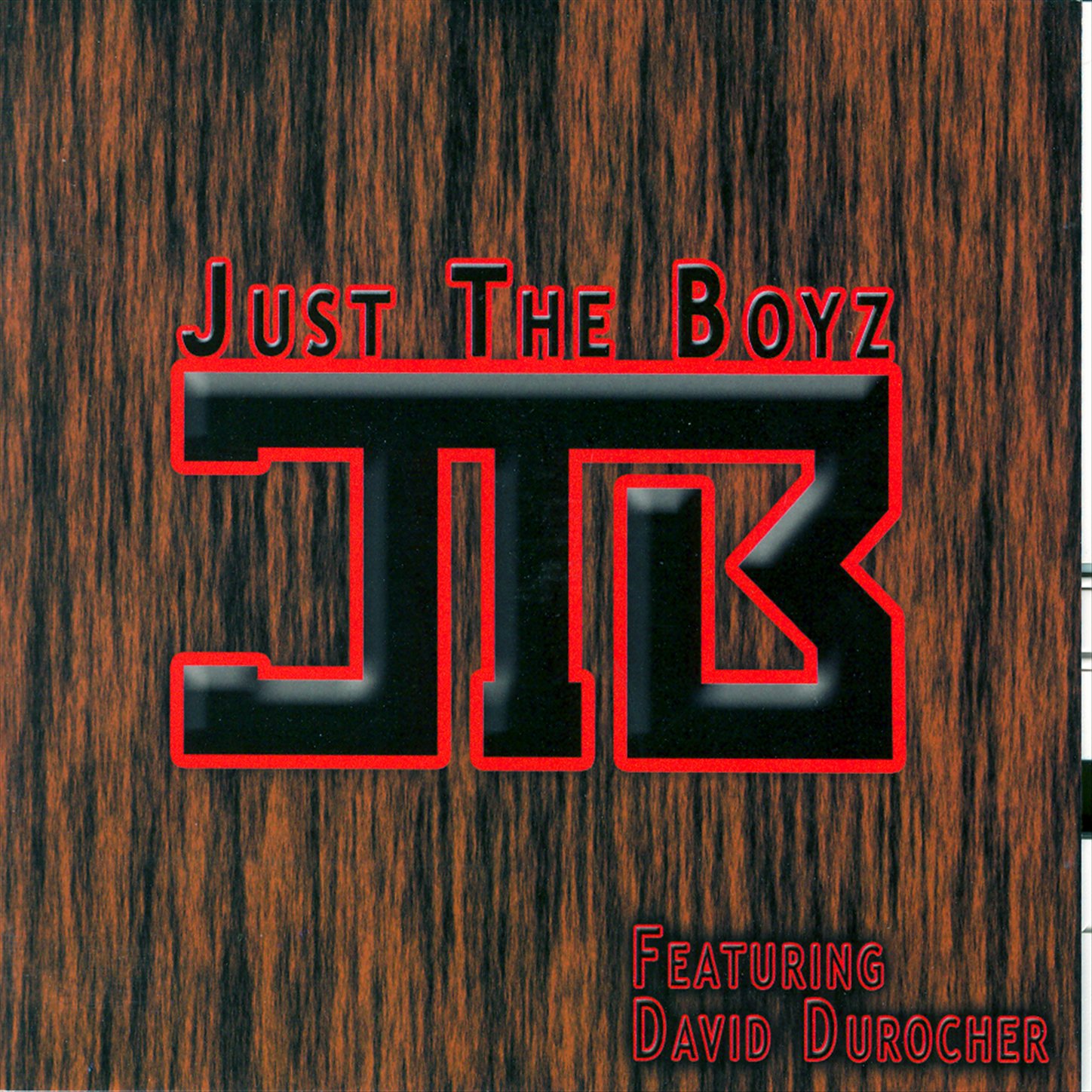 Just The Boys Featuring Dave Durocher