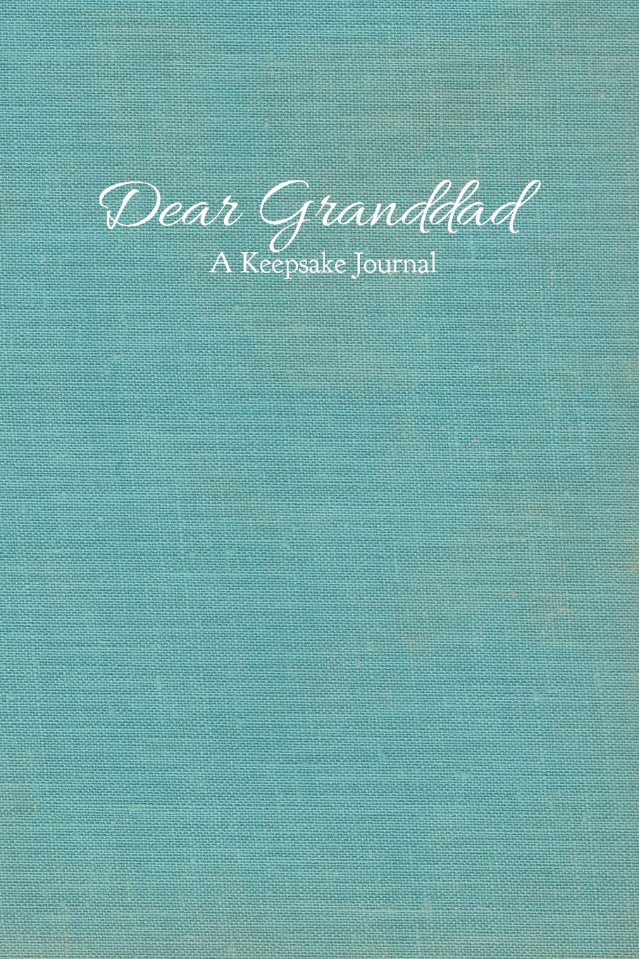 Dear Granddad A Keepsake Journal: Guided Journal Prompt Book