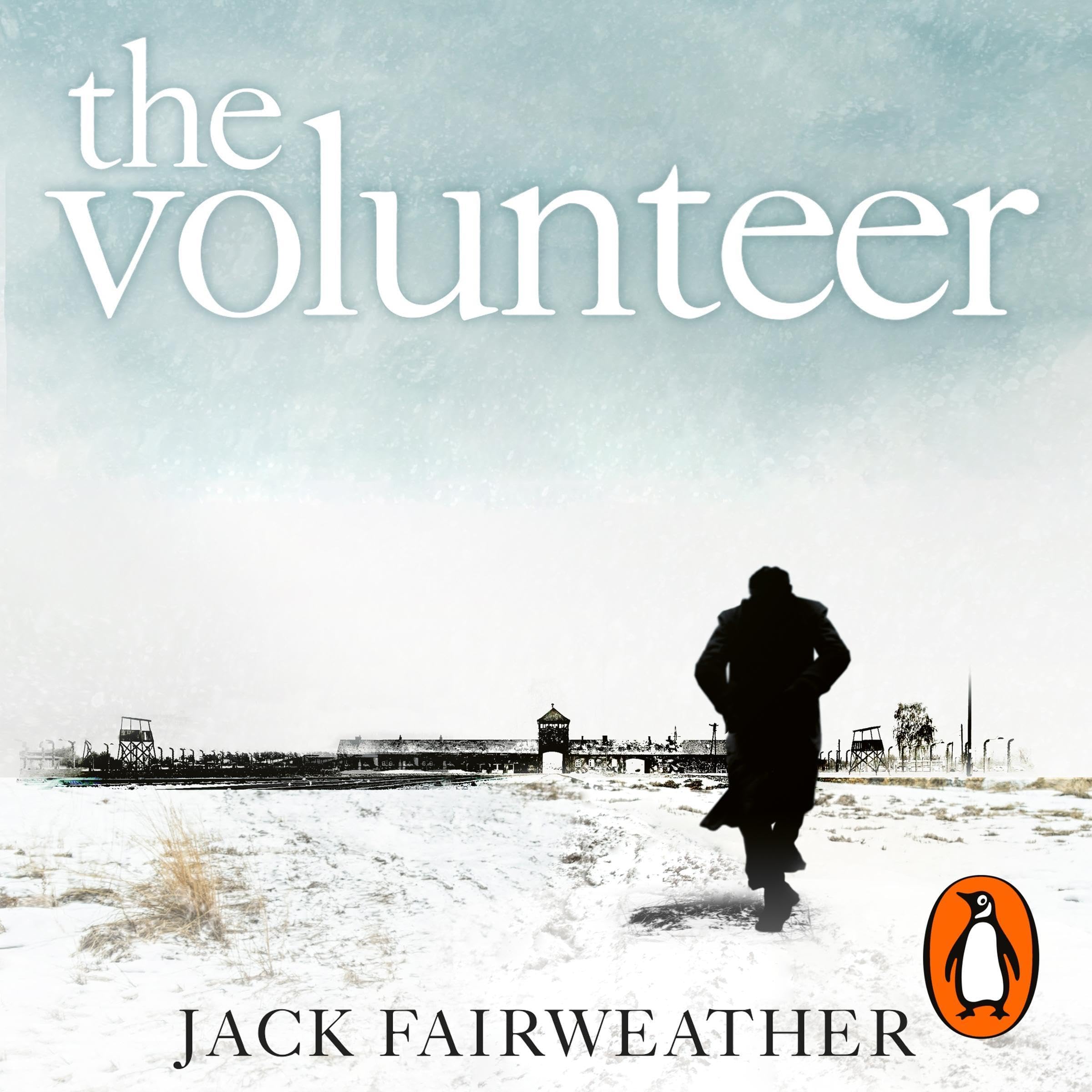 The Volunteer: The True Story of the Resistance Hero Who Infiltrated Auschwitz