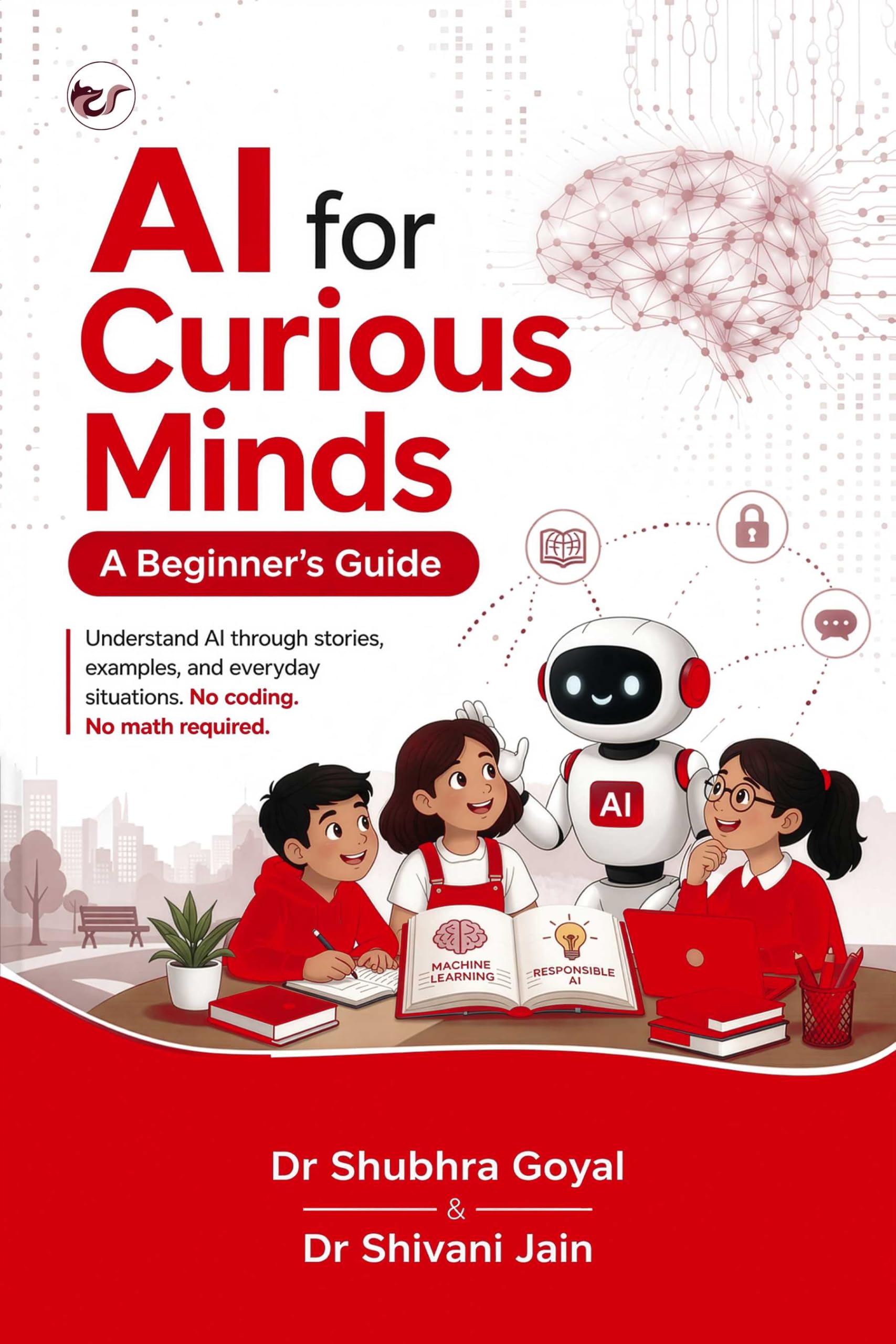 Artificial Intelligence for curious Mind-A Beginners Guide