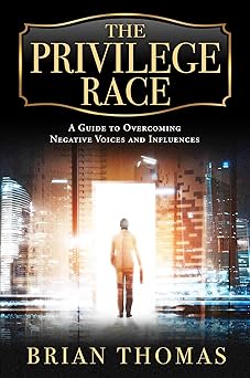 The Privilege Race: A Guide to Overcoming Negative Voices and Influences-Wow! eBook