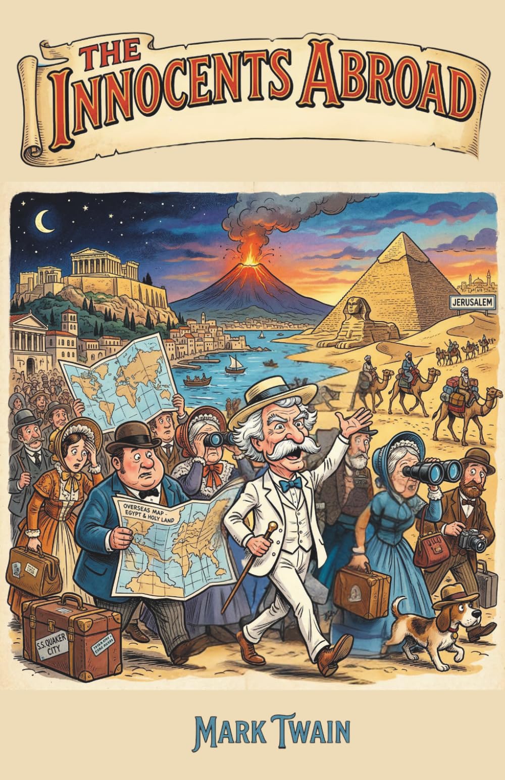 The Innocents Abroad: The Original 1869 Edition of a Classic Satirical Travelogue