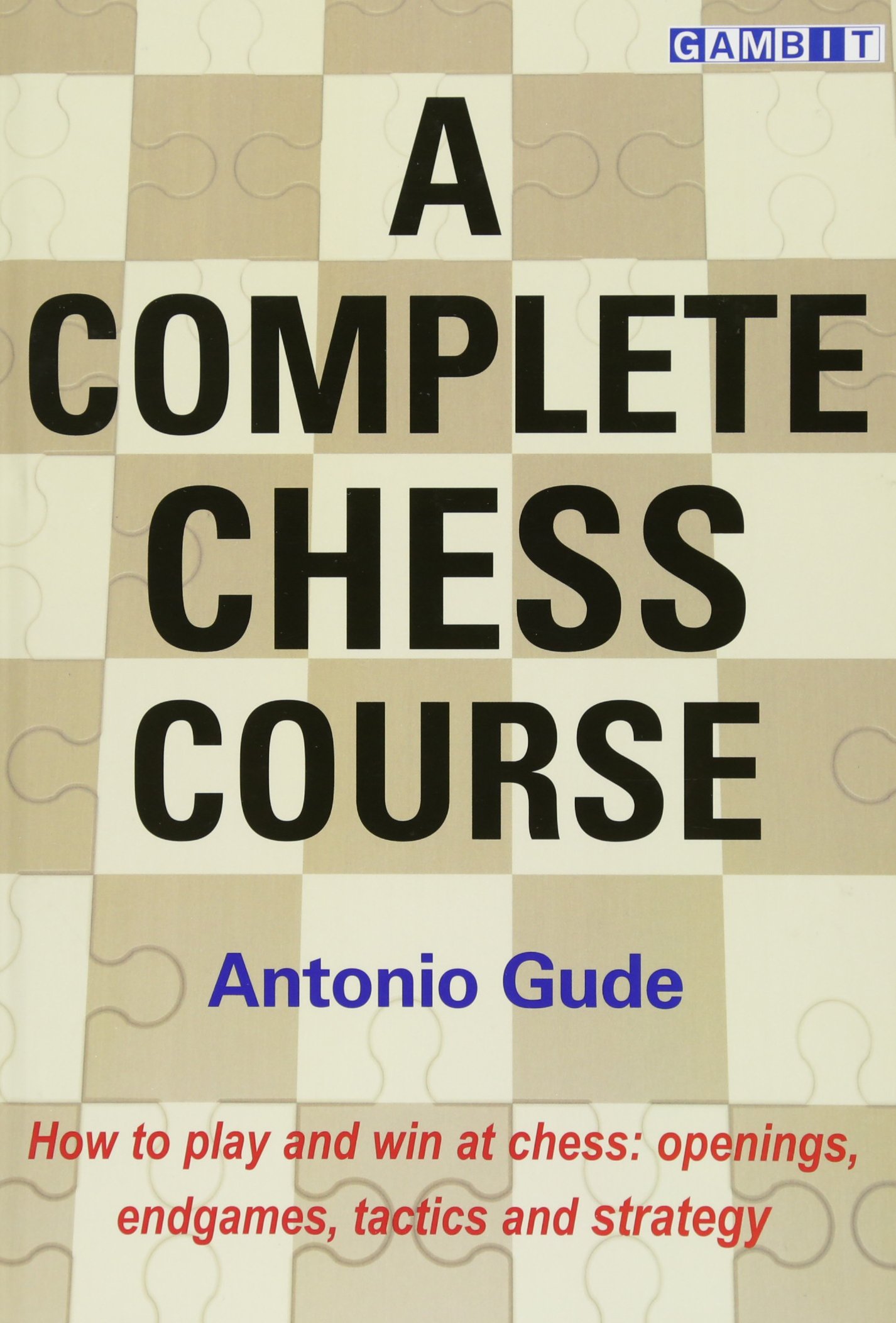 A Complete Chess Course by Antonio Gude (Hardback Book)