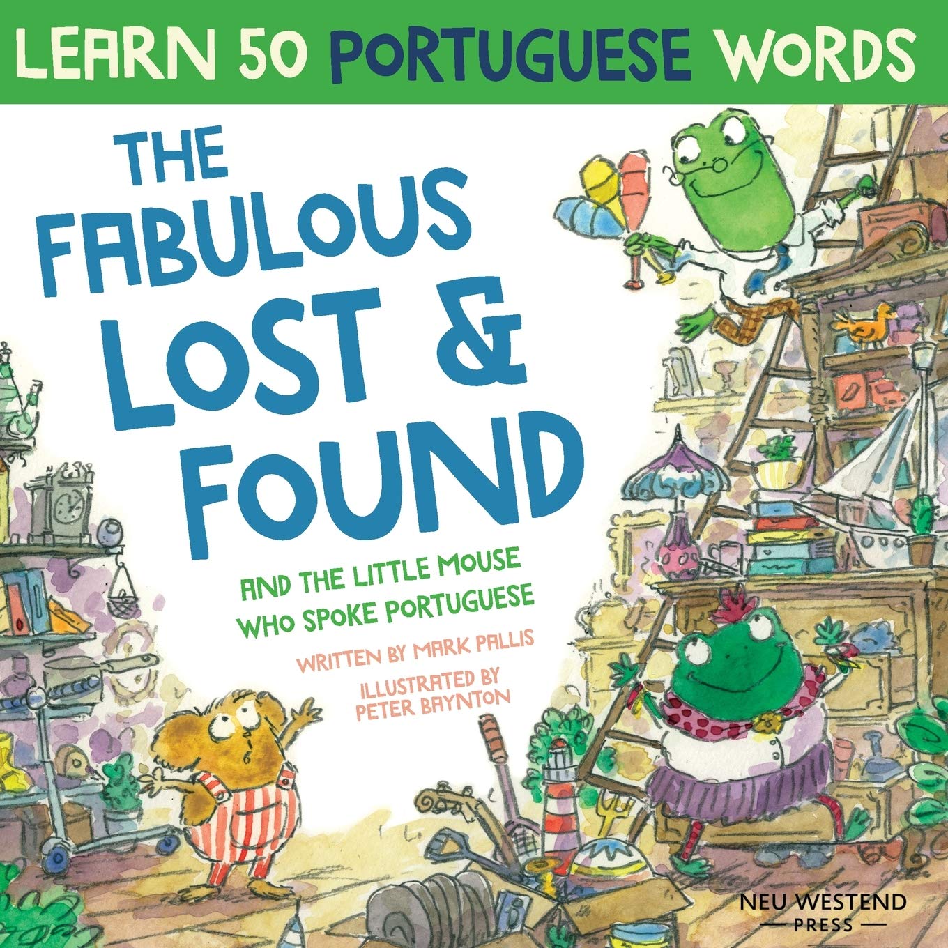 The Fabulous Lost & Found and the little mouse who spoke Portuguese: Laugh as you learn 50 Portuguese words with this fun, heartwarming bilingual ... book for kids (Learn Portuguese for kids)