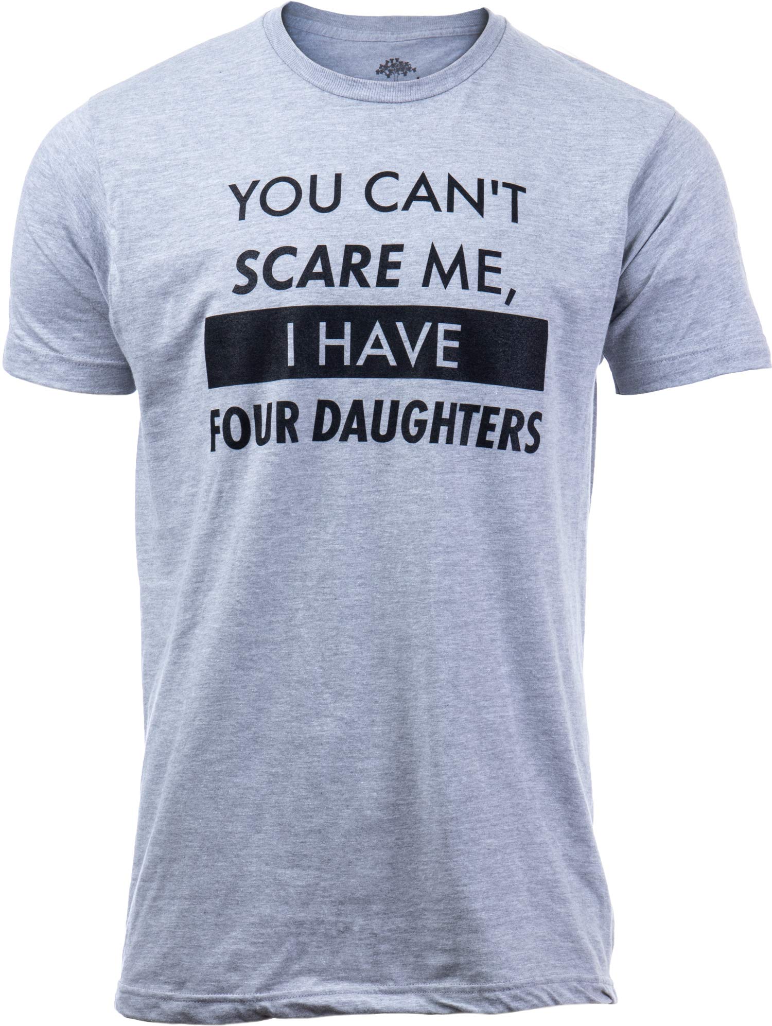 Ann Arbor T-shirt Co.You Can't Scare Me, I Have Four Daughters | Funny Dad Daddy Cute Joke 4 Men T-Shirt