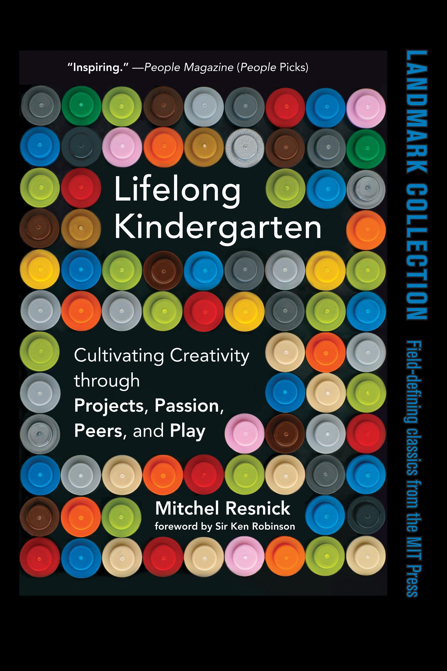 MIT Press Lifelong Kindergarten: Cultivating Creativity through Projects, Passion, Peers, and Play