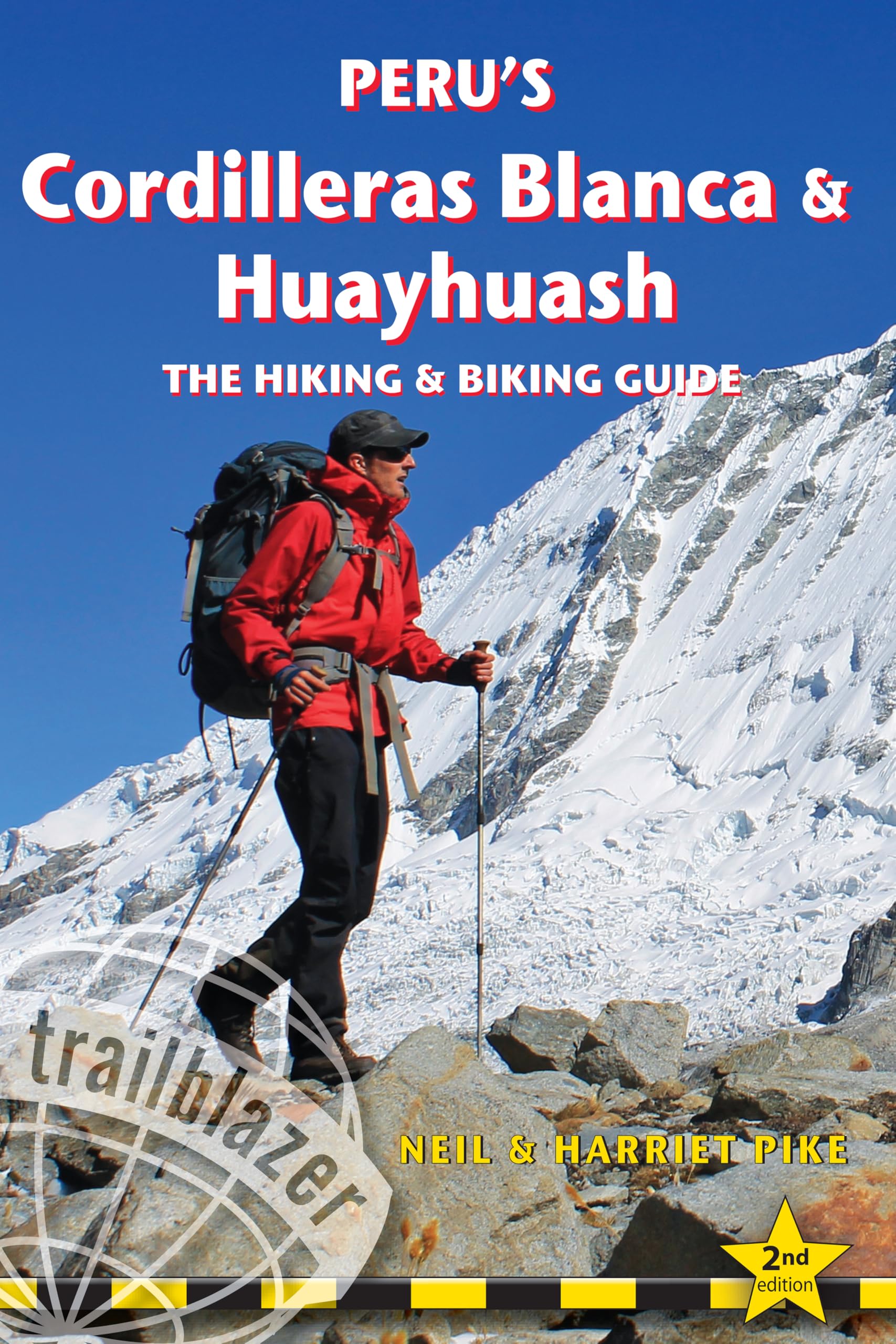 Peru's Cordilleras Blanc & Huayhuash - The Hiking & Biking Guide by Harriet Pike