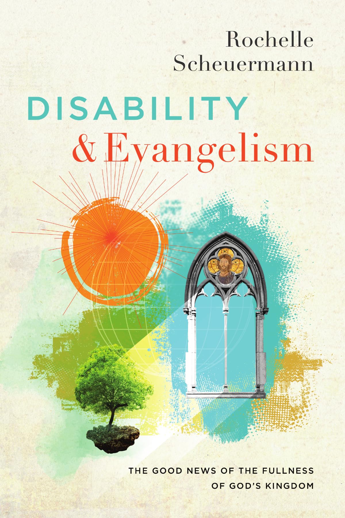Disability and Evangelism: The Good News of the Fullness of God's Kingdom (Center For Disability and Ministry Books)