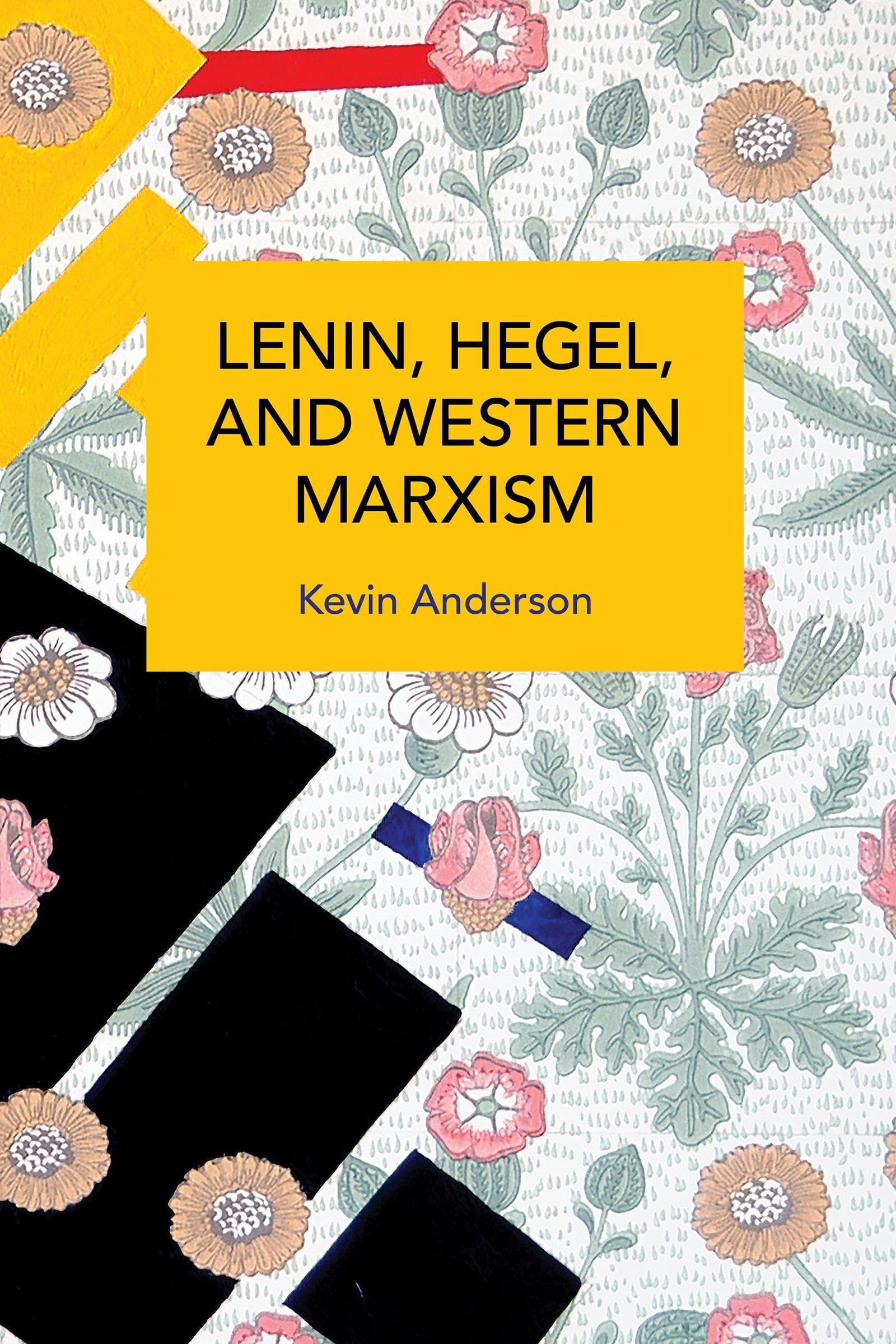 Lenin, Hegel, and Western Marxism: A Critical Study (Historical Materialism)