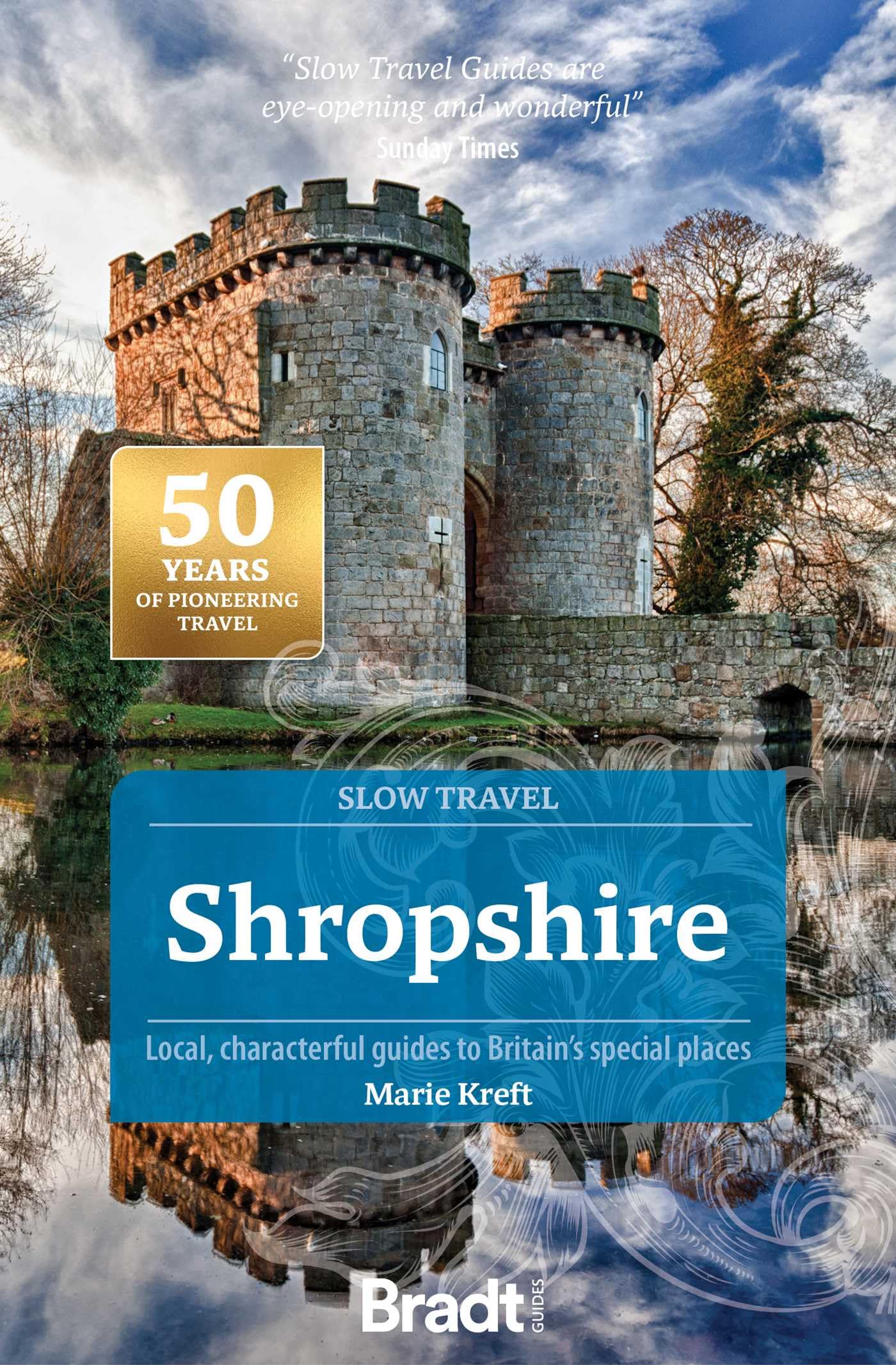 Bradt Shropshire (Slow Travel Guide): Local, characterful guides to Britain's special places (Bradt Slow Travel. Shropshire)