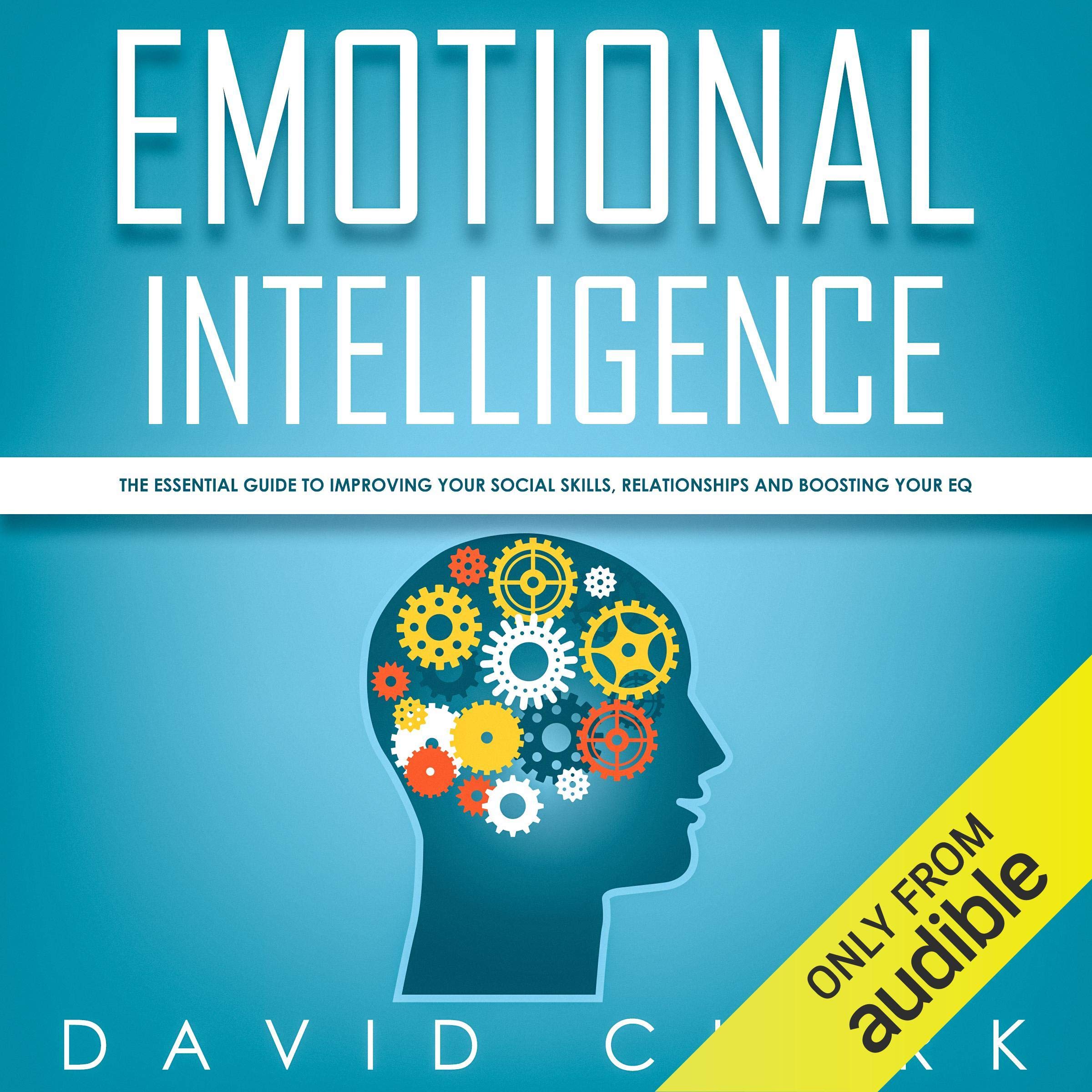 Cover art for Emotional Intelligence: The Essential Guide to Improving Your Social Skills, Relationships and Boosting Your EQ