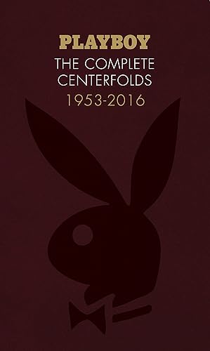 Playboy: The Complete Centerfolds, 1953-2016: (Hugh Hefner Playboy Magazine Centerfold Collection, Nude Photography Book)