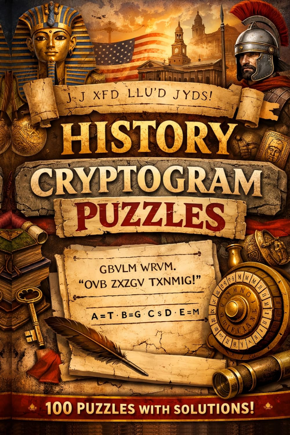 History Cryptograms for Adults: 100 Trivia-Based Puzzles Featuring Empires, Wars, Leaders & World-Changing Events (The Did You Know? Decoder – Cryptogram Puzzles for Adults)