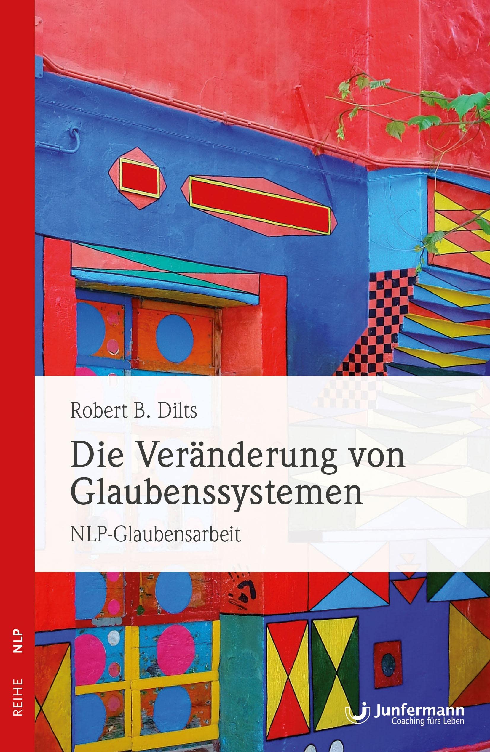 Die Veränderung von Glaubenssystemen: NLP-Glaubensarbeit