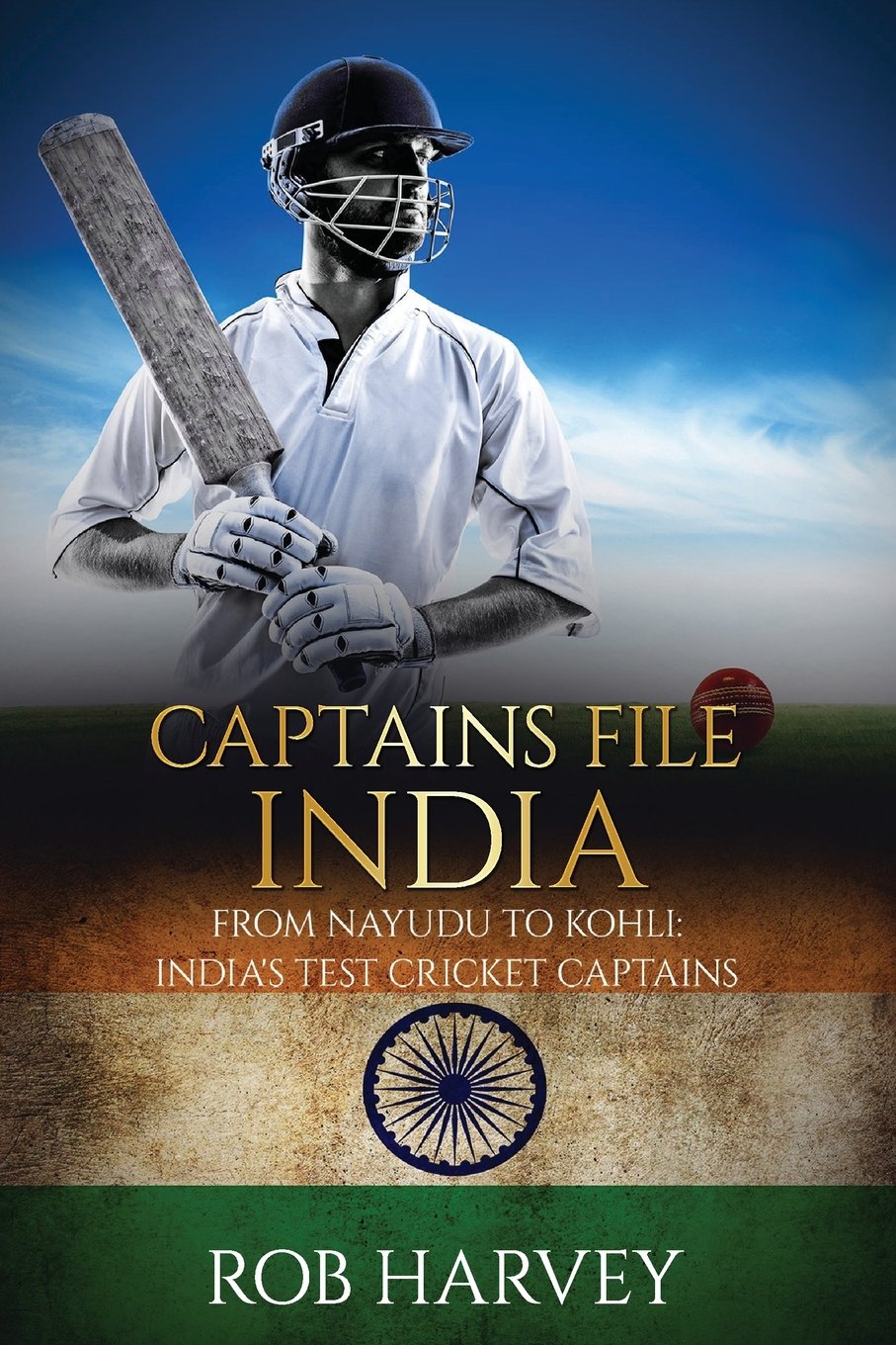 Captains File: India: From Nayudu to Kohli: India's Test Cricket Captains