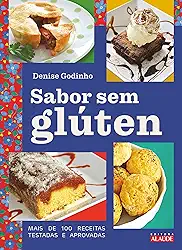 Sabor sem Glúten: Mais de 100 Receitas Testadas e Aprovadas