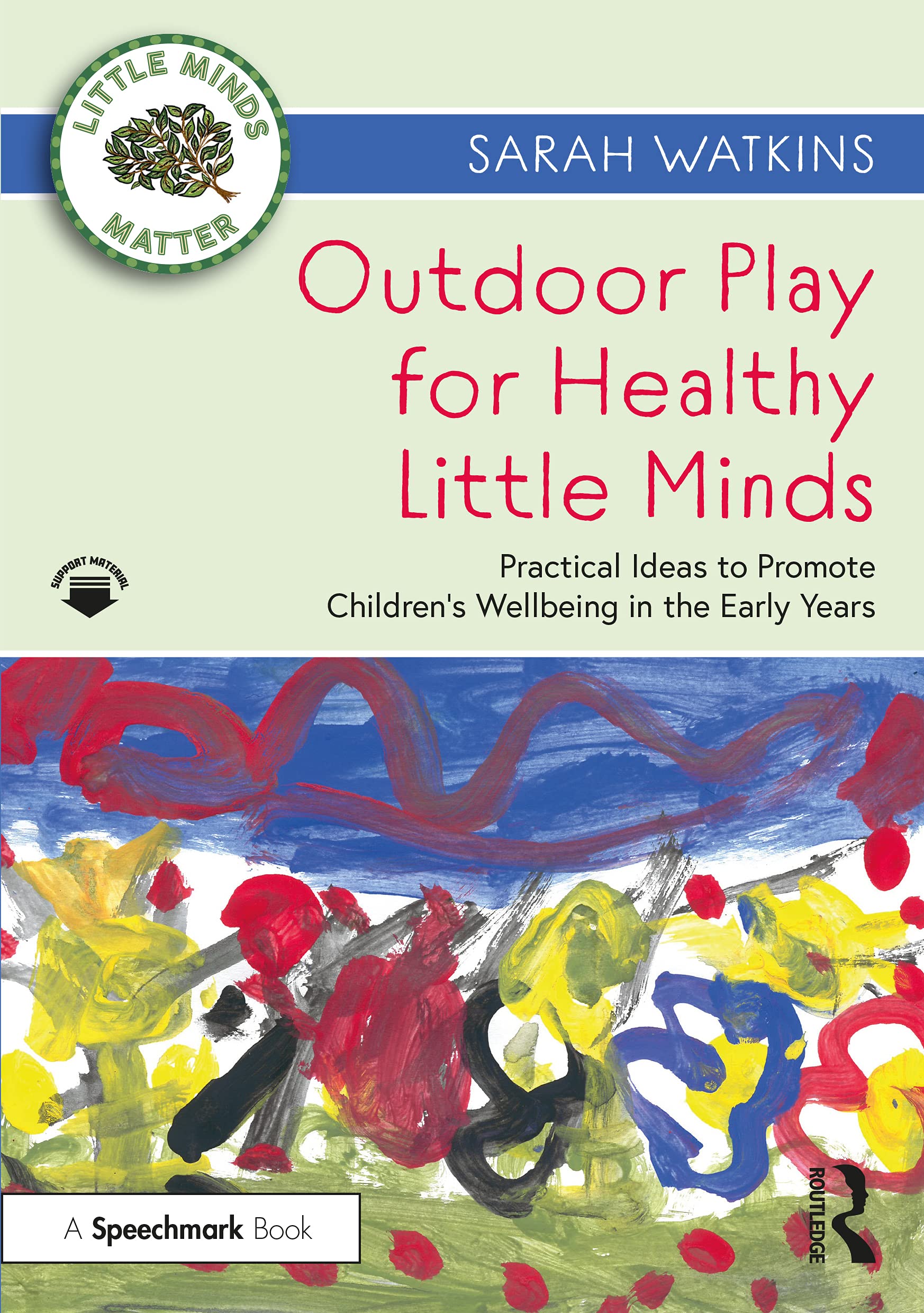 Outdoor Play for Healthy Little Minds: Practical Ideas to Promote Children’s Wellbeing in the Early Years (Little Minds Matter)