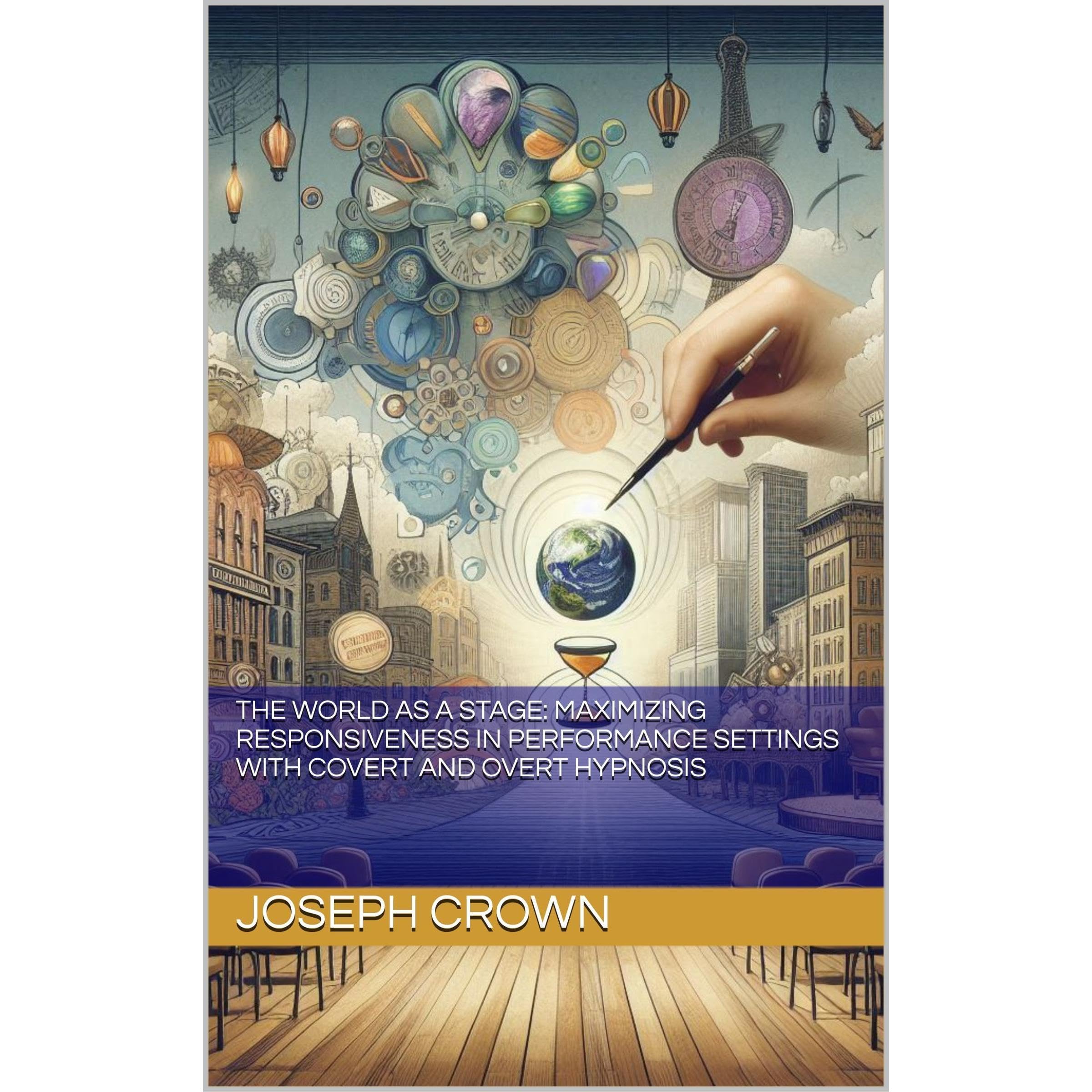 The World as a Stage: Maximizing Responsiveness in Performance Settings with Covert and Overt Hypnosis
