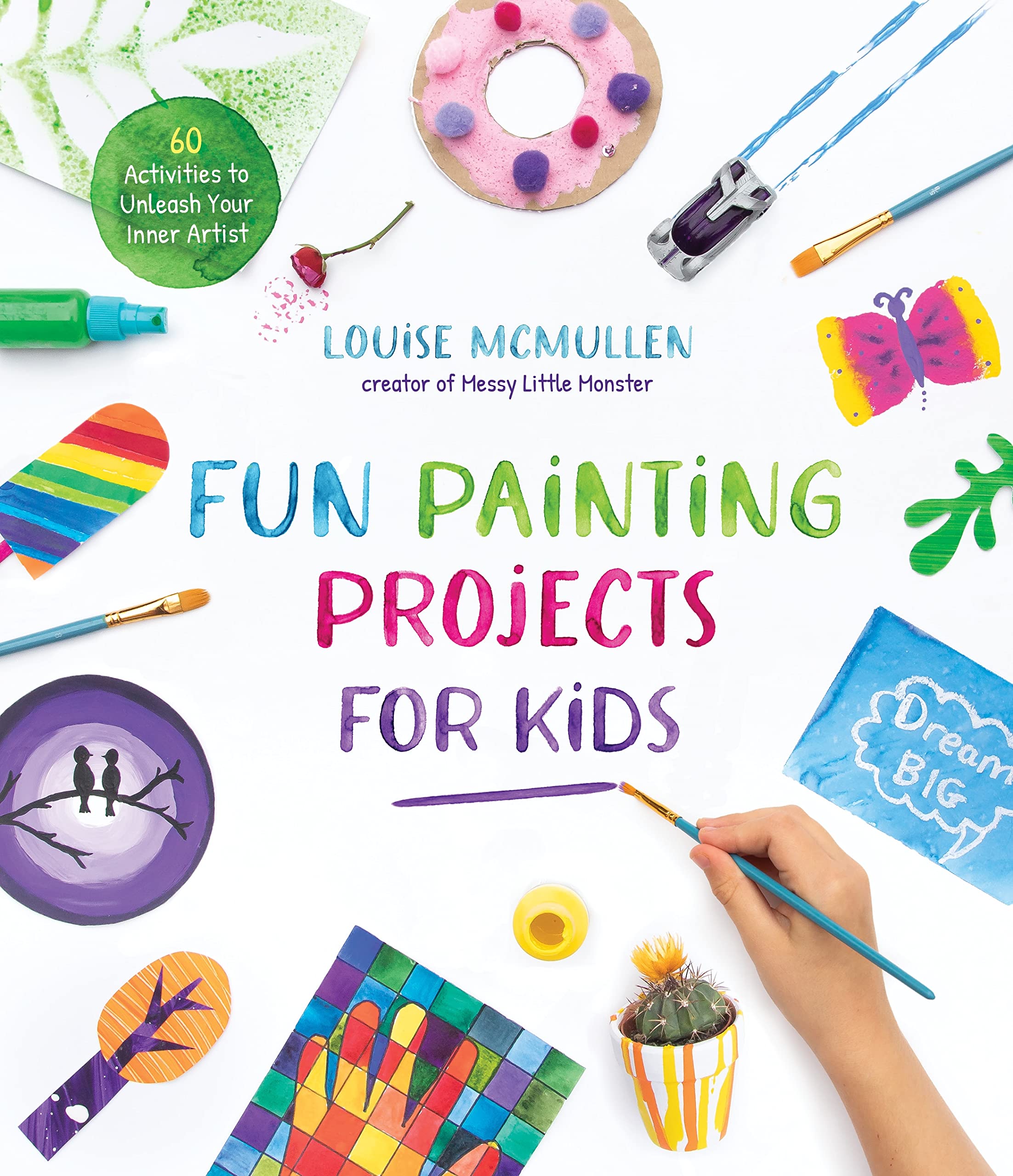 Page Street Kids Fun Painting Projects for 60 Activities to Unleash Your Inner Artist