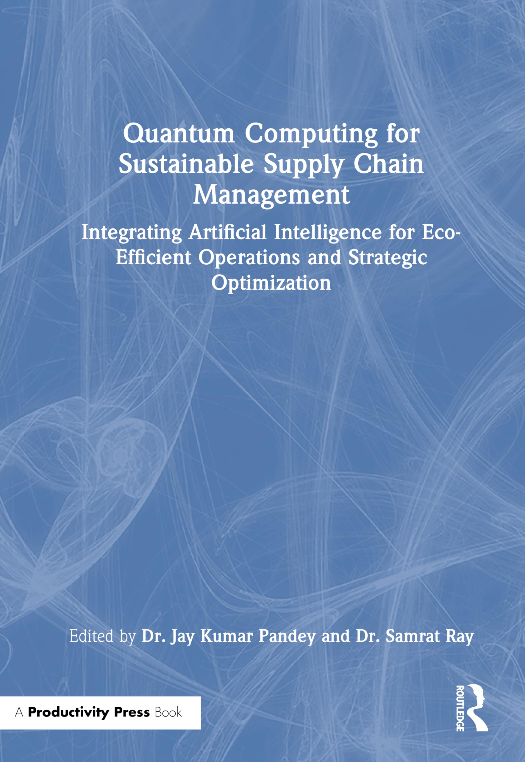 Quantum Computing for Sustainable Supply Chain Management: Integrating Artificial Intelligence for Eco-Efficient Operations and Strategic Optimization