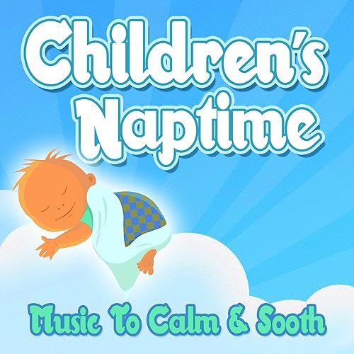 Children's Naptime Music To Calm & Sooth Relaxation