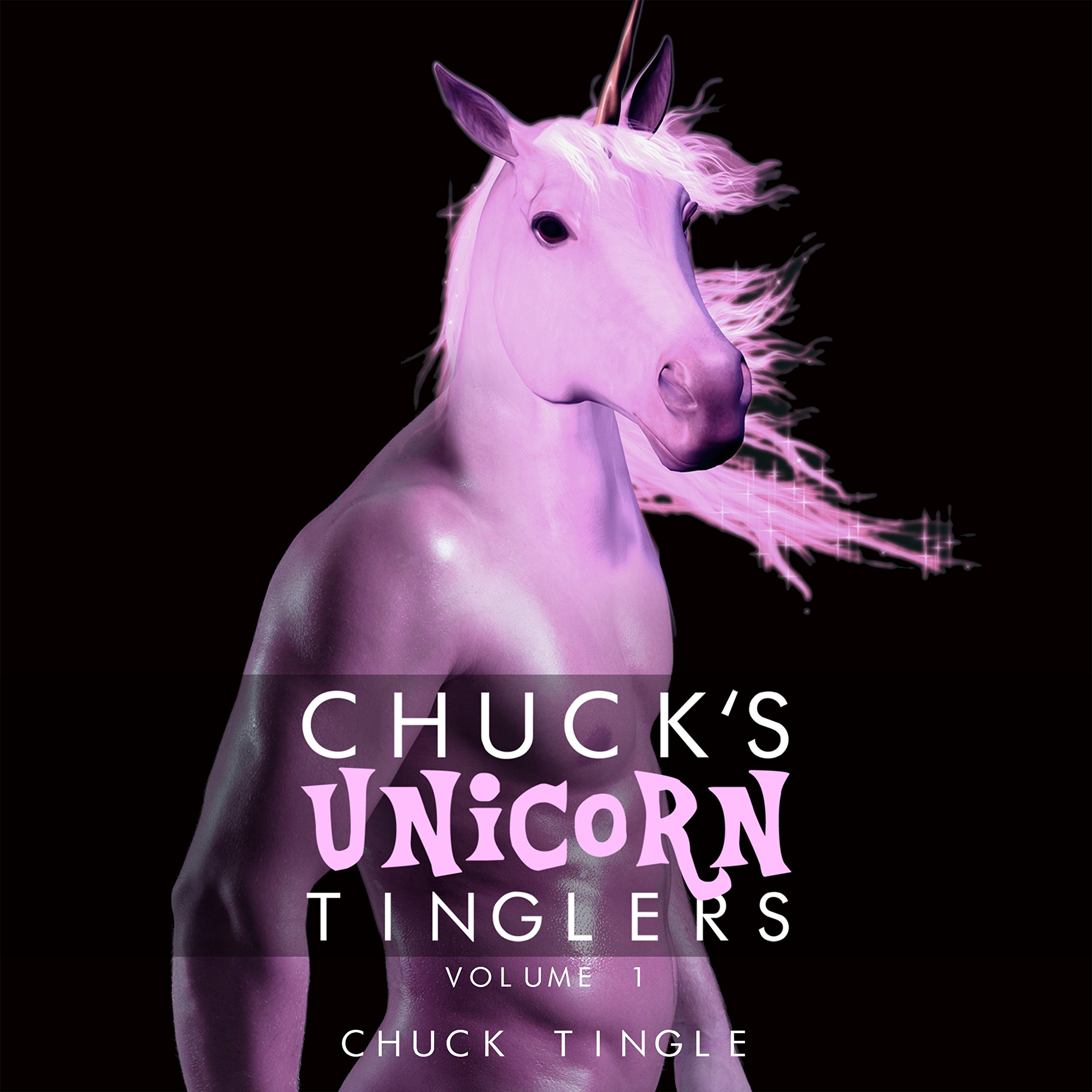 Chuck's Unicorn Tinglers: Volume 1